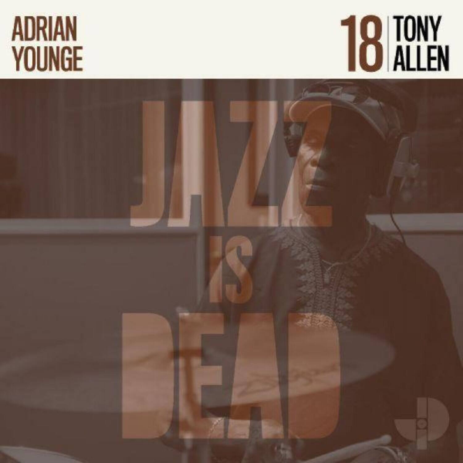 ADRIAN YOUNGE  
18 TONY ALLEN  
JAZZ IS DEAD