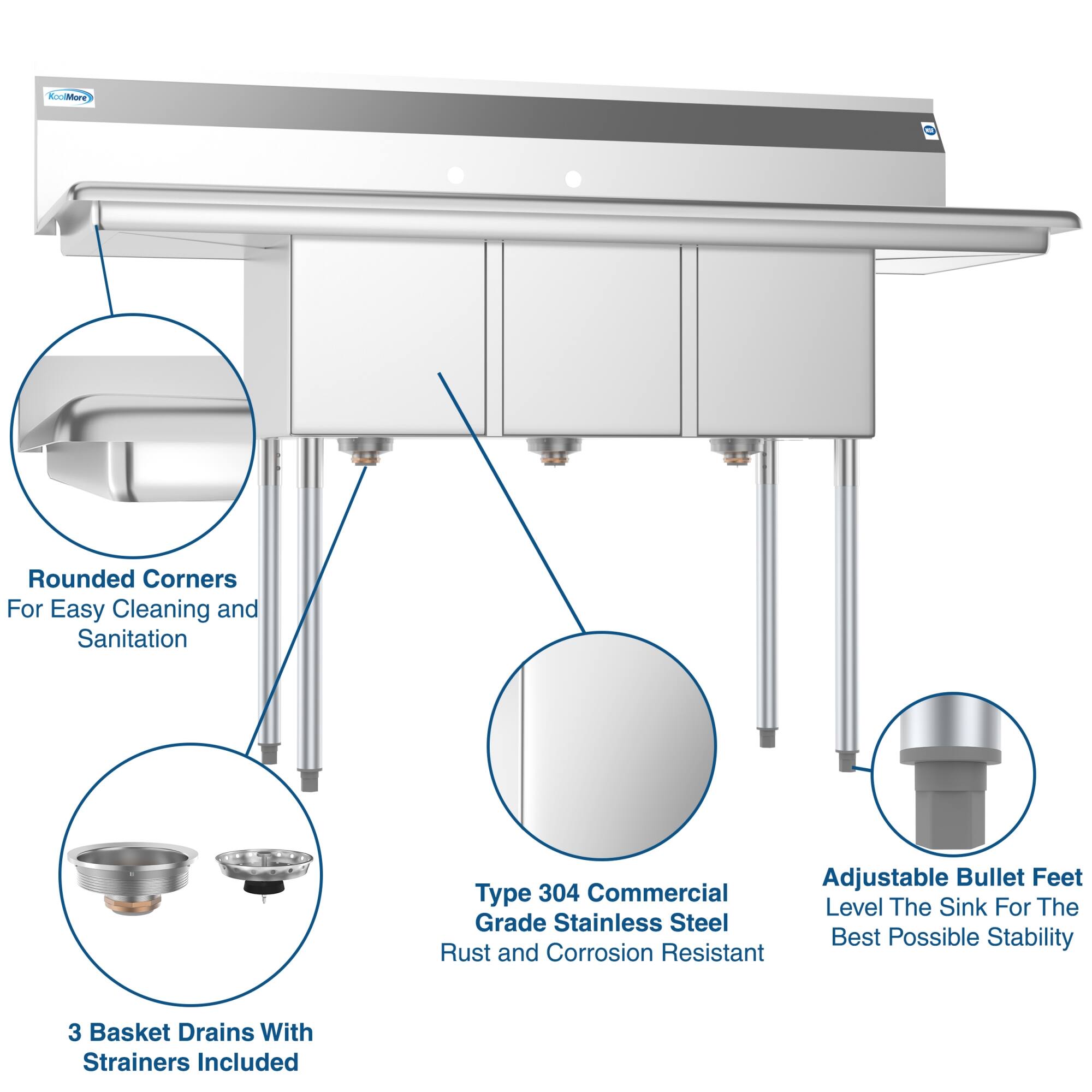 - Rounded Corners For Easy Cleaning and Sanitation
- Type 304 Commercial Grade Stainless Steel Rust and Corrosion Resistant
- Adjustable Bullet Feet Level The Sink For The Best Possible Stability
- 3 Basket Drains With Strainers Included