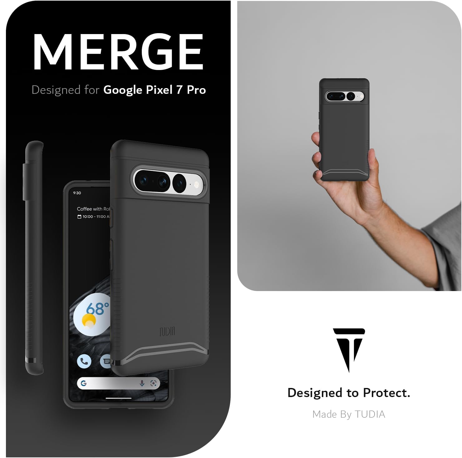 MERGE  
Designed for Google Pixel 7 Pro  

9:30  
Coffee with Rol  
10:00 - 11:00 A  

68°  

Designed to Protect.  
Made By TUDIA