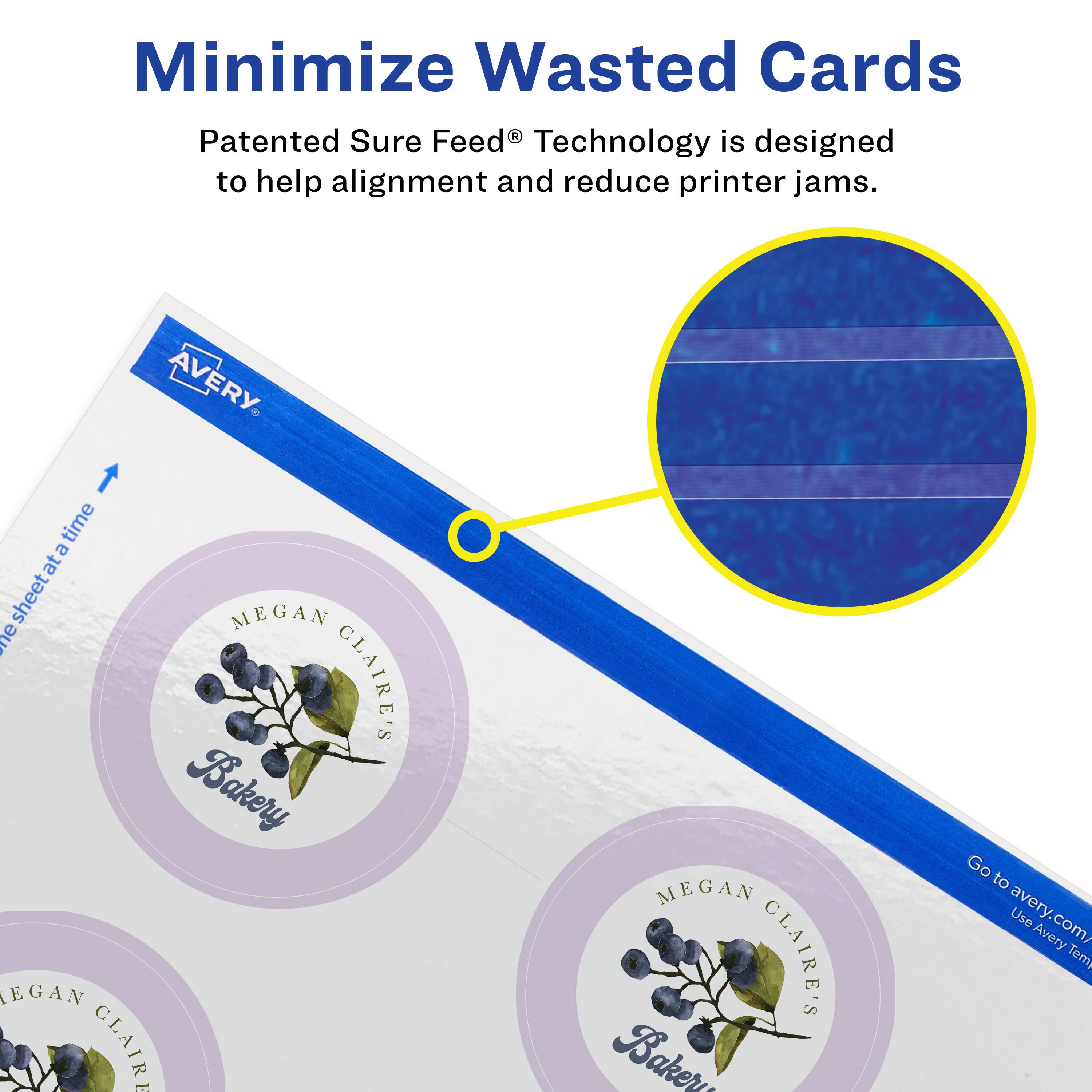 Minimize Wasted Cards

Patented Sure Feed® Technology is designed to help alignment and reduce printer jams.

AVERY

MEGAN CLAIRE'S Bakery

Go to avery.com/ Use Avery Templates
