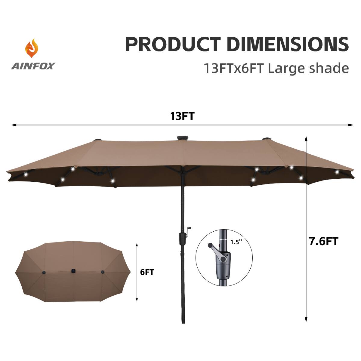 AINFOX PRODUCT DIMENSIONS  
13FT x 6FT Large shade  
13FT  
7.6FT  
6FT  
1.5"