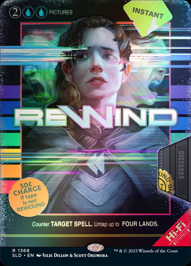 2 PICTURES  
INSTANT  
REWIND  
USG93350  
50¢ CHARGE if tape is not REWOUND  
Counter TARGET SPELL. Untap up to FOUR LANDS.  
Hi-Fi STEREO  
R 1368  
SLD • EN  
JULIE DILLON & SCOTT OKUMURA  
TM & © 2023 Wizards of the Coast