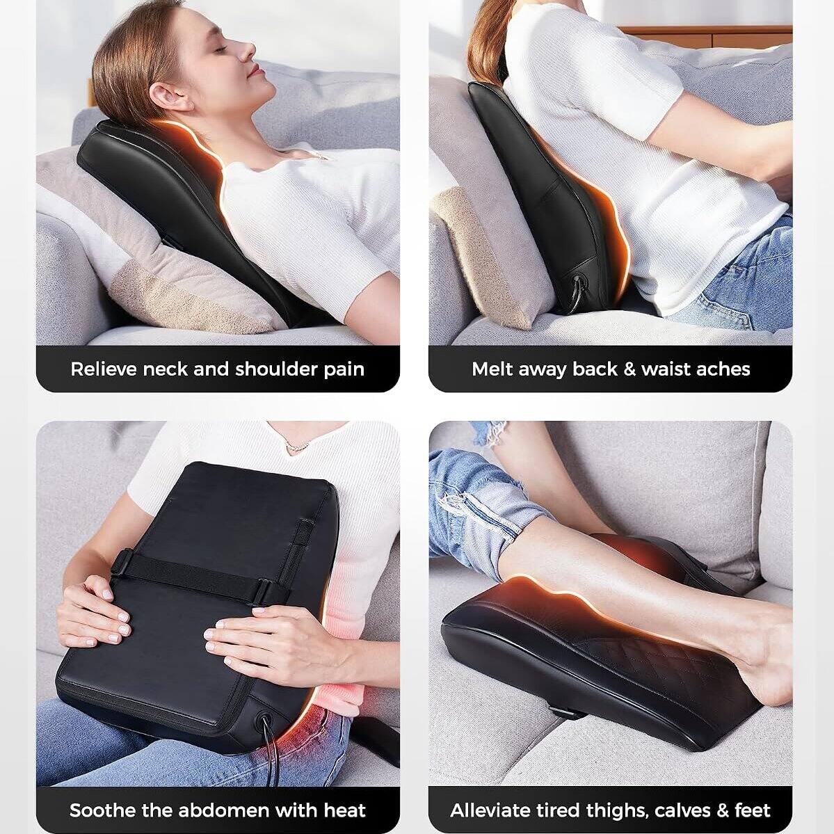 Relieve neck and shoulder pain  
Melt away back & waist aches  
Soothe the abdomen with heat  
Alleviate tired thighs, calves & feet