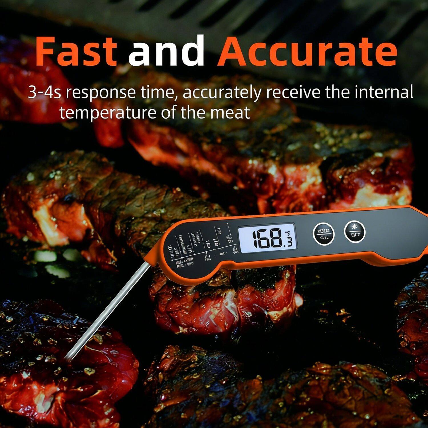 Fast and Accurate  
3-4s response time, accurately receive the internal temperature of the meat