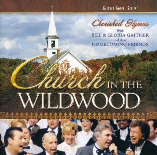 Bill Gaither - Church in the Wildwood   - COMPACT DISCS [CD] price history on PriceWatchPro