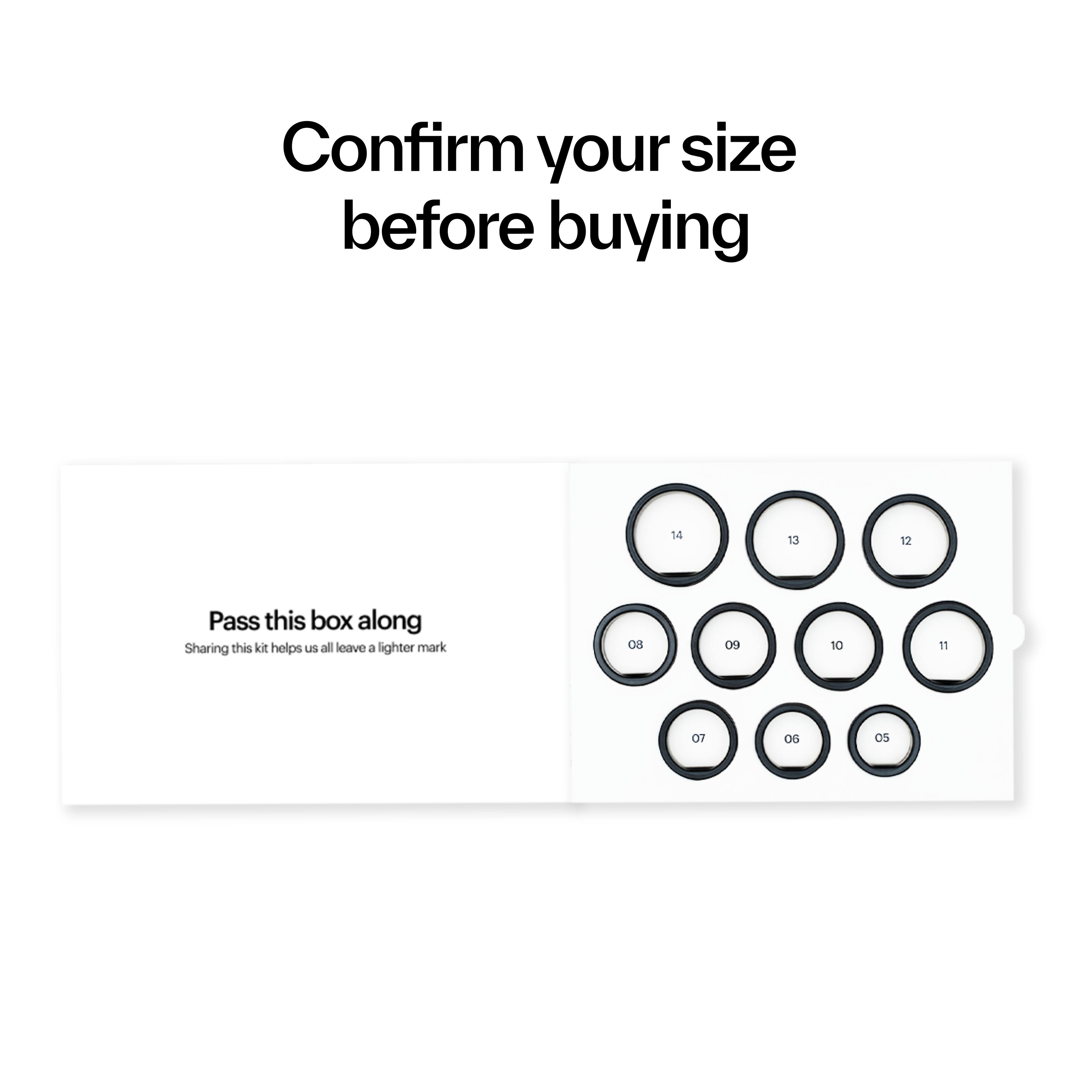 Confirm your size before buying

Pass this box along
Sharing this kit helps us all leave a lighter mark

14 13 12
08 09 10 11
07 06 05