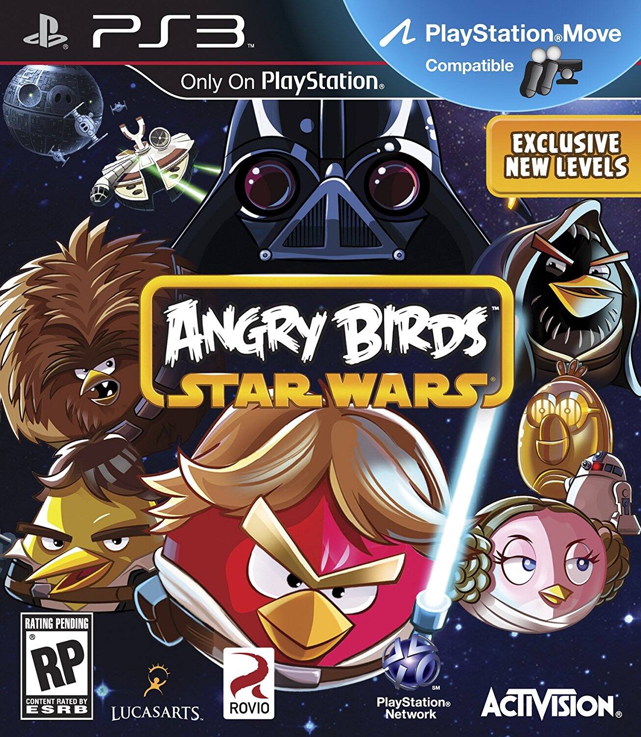 PS3
Only On PlayStation
PlayStation Move Compatible
EXCLUSIVE NEW LEVELS
ANGRY BIRDS STAR WARS
RATING PENDING RP CONTENT RATED BY ESRB
LUCASARTS
ROVIO
PlayStation Network
ACTIVISION - E10+ (Everyone 10+)