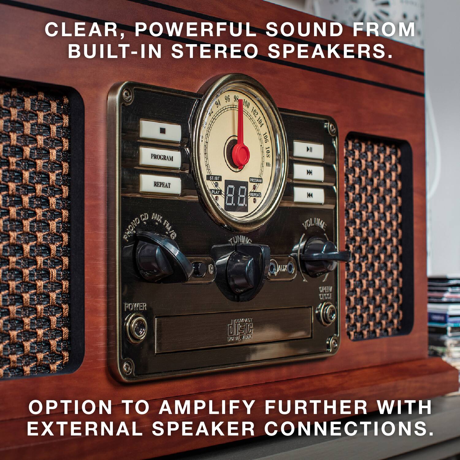 CLEAR, POWERFUL SOUND FROM BUILT-IN STEREO SPEAKERS.

OPTION TO AMPLIFY FURTHER WITH EXTERNAL SPEAKER CONNECTIONS.