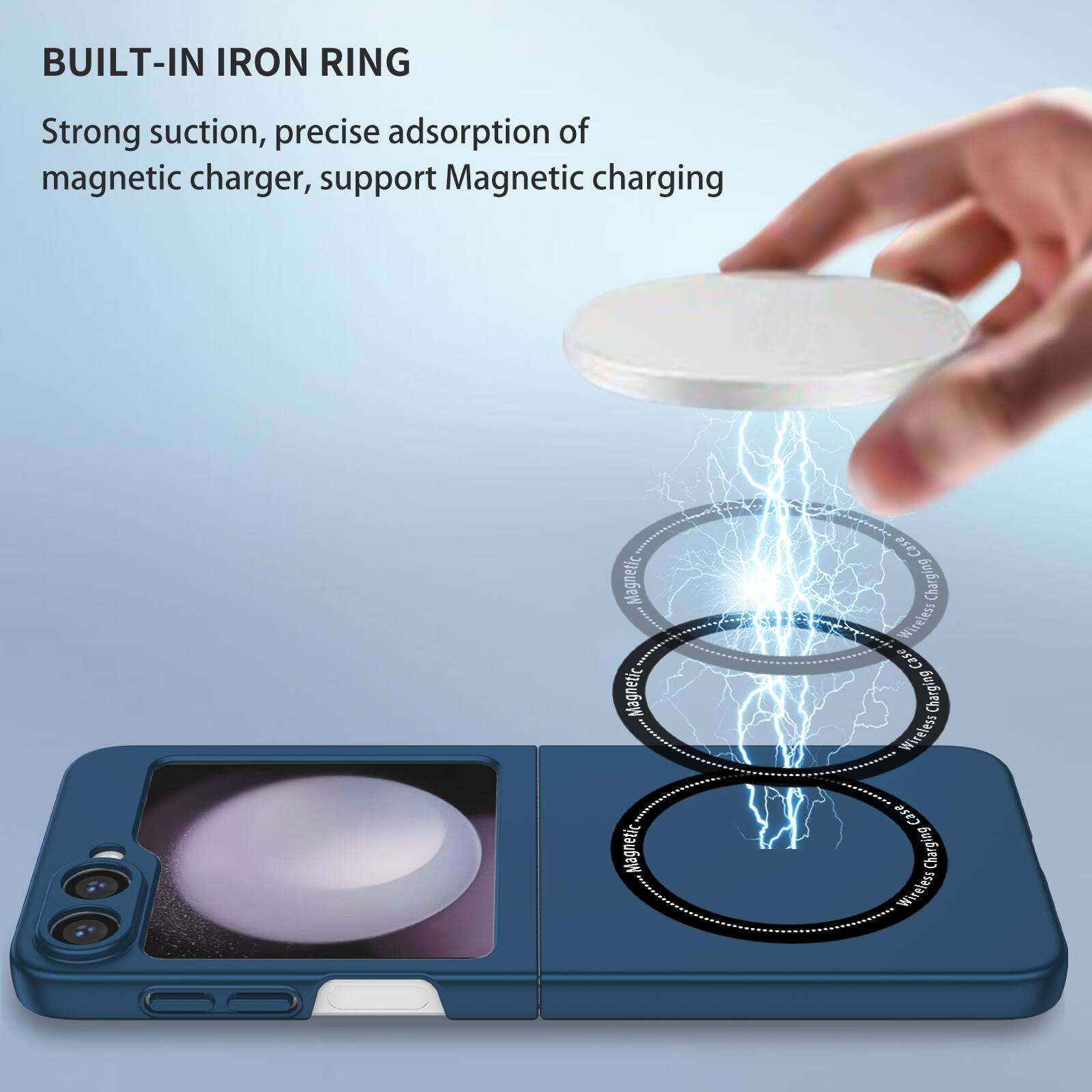 BUILT-IN IRON RING

Strong suction, precise adsorption of magnetic charger, support Magnetic charging