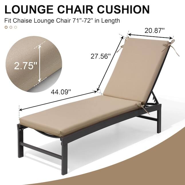 LOUNGE CHAIR CUSHION  
Fit Chaise Lounge Chair 71"-72" in Length  
20.87" x 27.56" x 44.09" x 2.75"