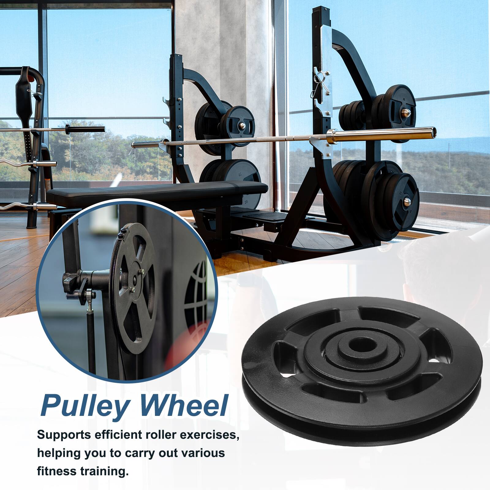 Pulley Wheel

Supports efficient roller exercises, helping you to carry out various fitness training.