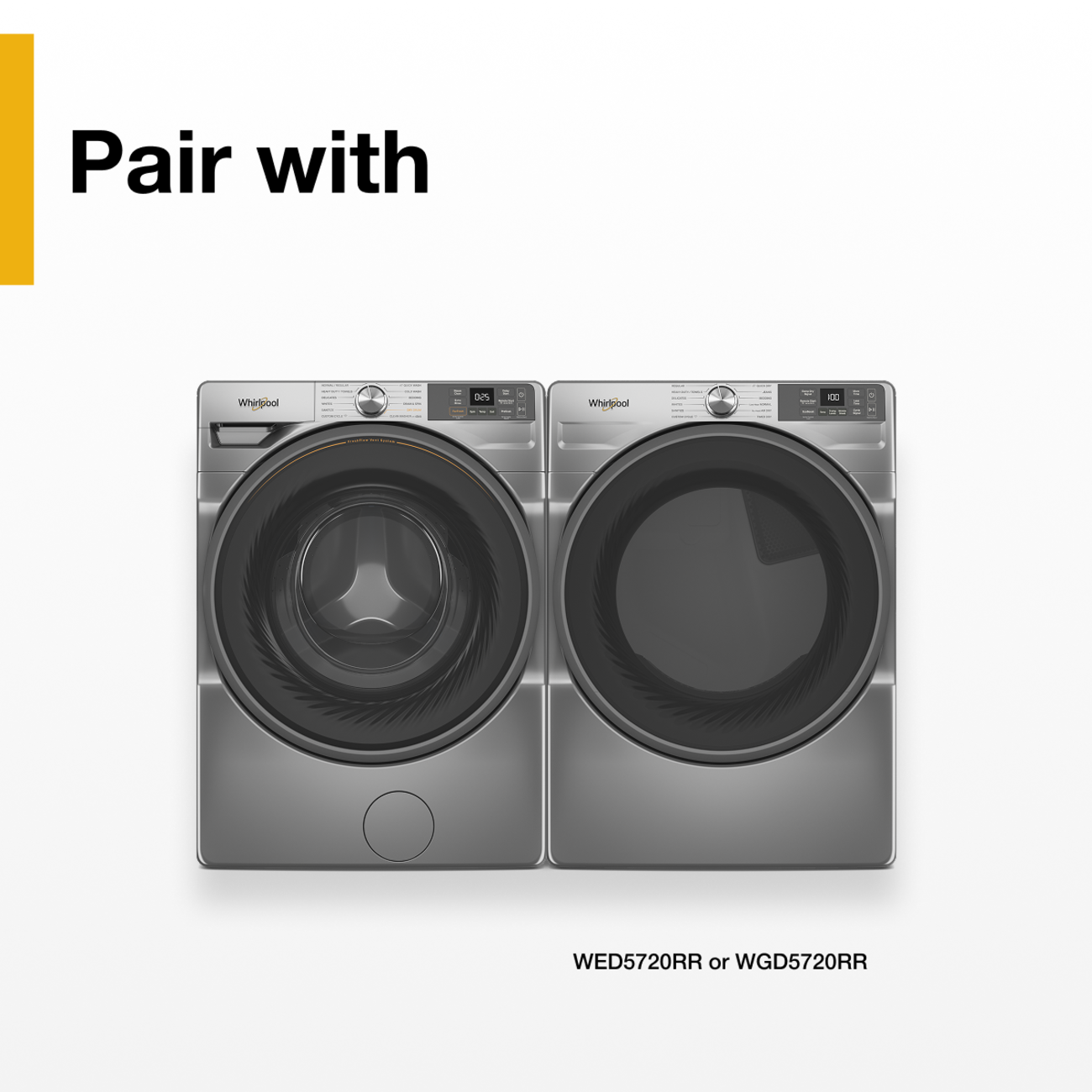 Pair with

Whirlpool

WED5720RR or WGD5720RR