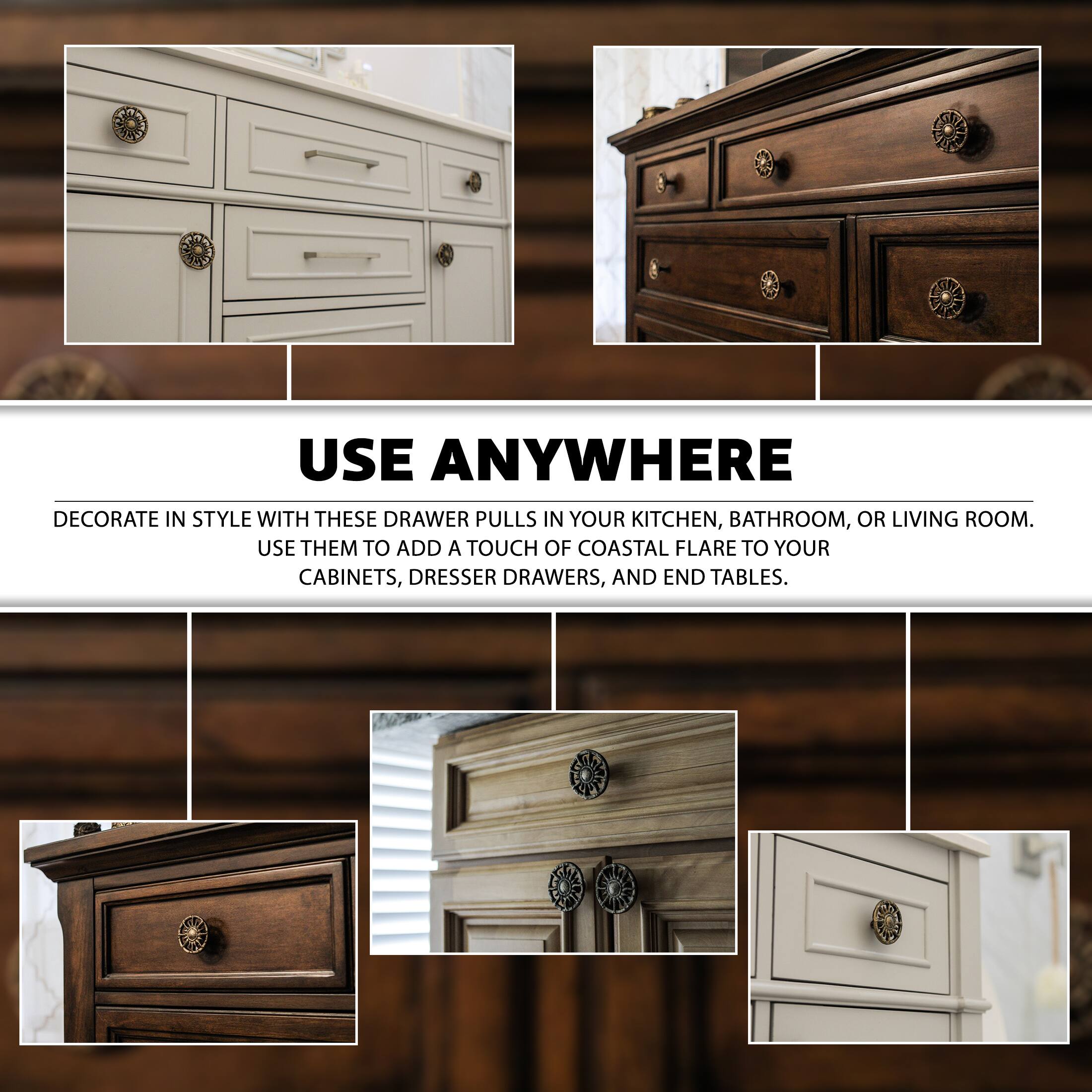 USE ANYWHERE

DECORATE IN STYLE WITH THESE DRAWER PULLS IN YOUR KITCHEN, BATHROOM, OR LIVING ROOM. USE THEM TO ADD A TOUCH OF COASTAL FLARE TO YOUR CABINETS, DRESSER DRAWERS, AND END TABLES.