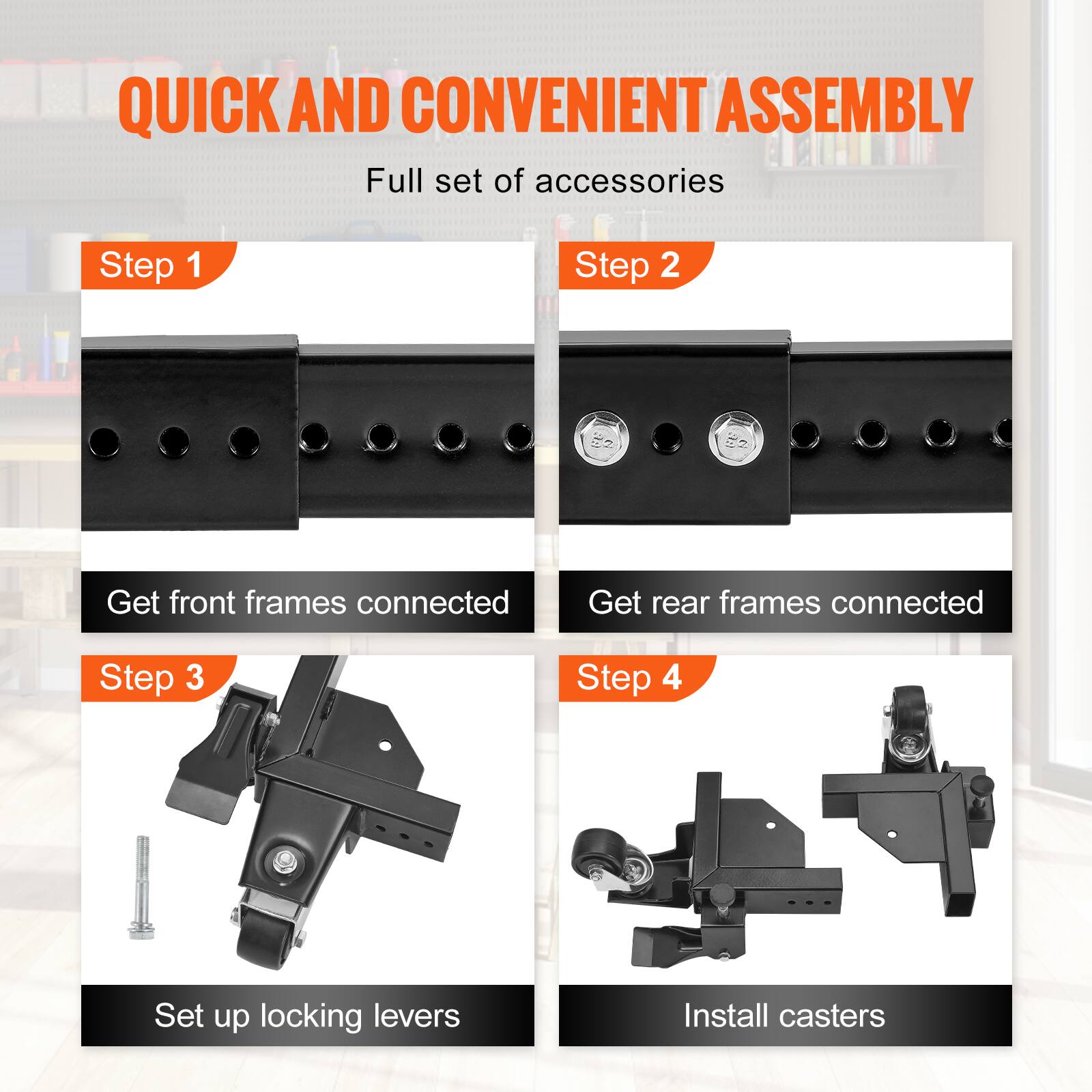 QUICK AND CONVENIENT ASSEMBLY

Full set of accessories

Step 1
Get front frames connected

Step 2
Get rear frames connected

Step 3
Set up locking levers

Step 4
Install casters