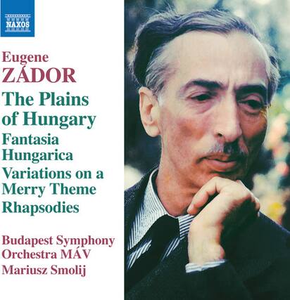 Eugene Zádor
The Plains of Hungary
Fantasia Hungarica
Variations on a Merry Theme
Rhapsodies
Budapest Symphony Orchestra MÁV
Mariusz Smolij