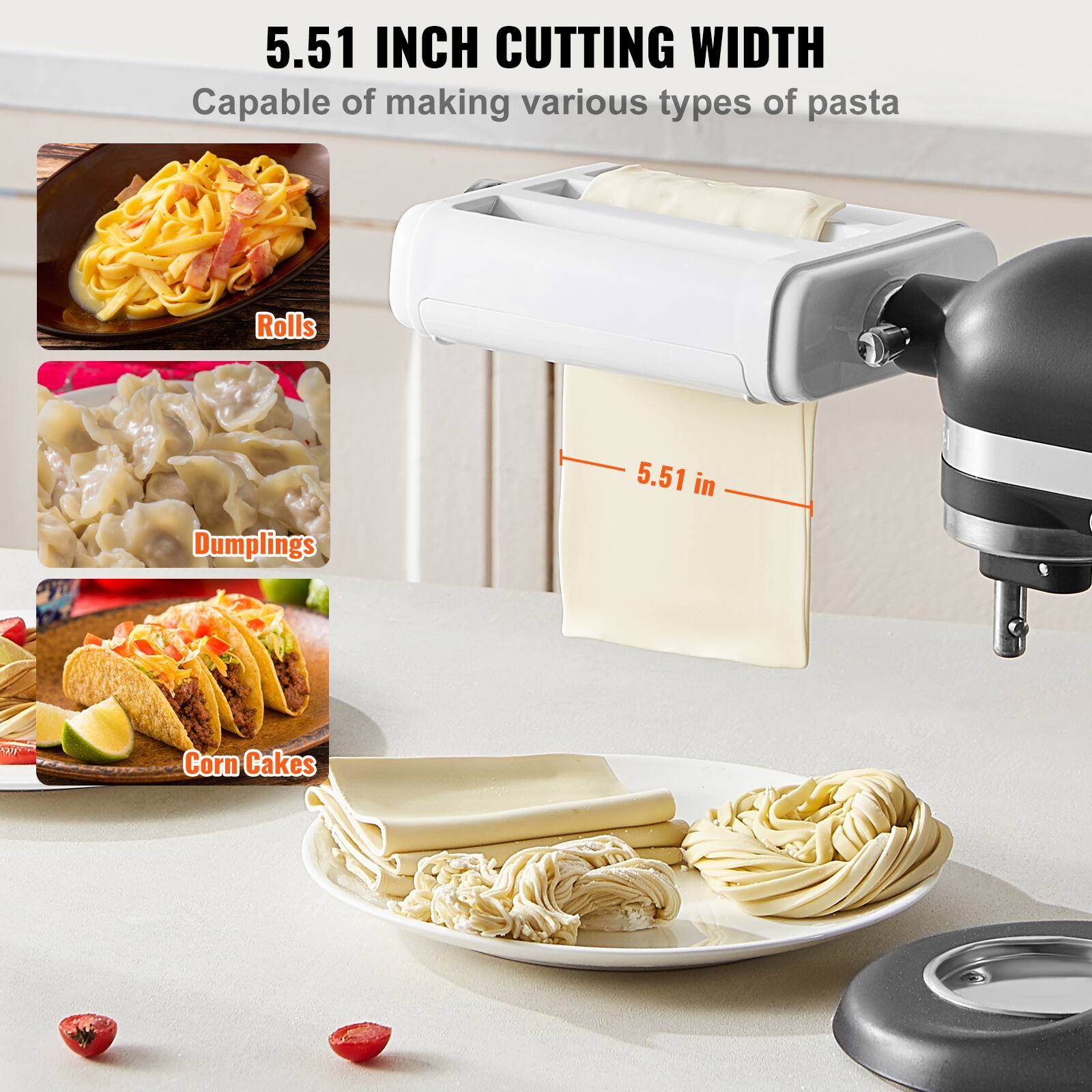 5.51 INCH CUTTING WIDTH  
Capable of making various types of pasta  

- Rolls  
- Dumplings  
- Corn Cakes