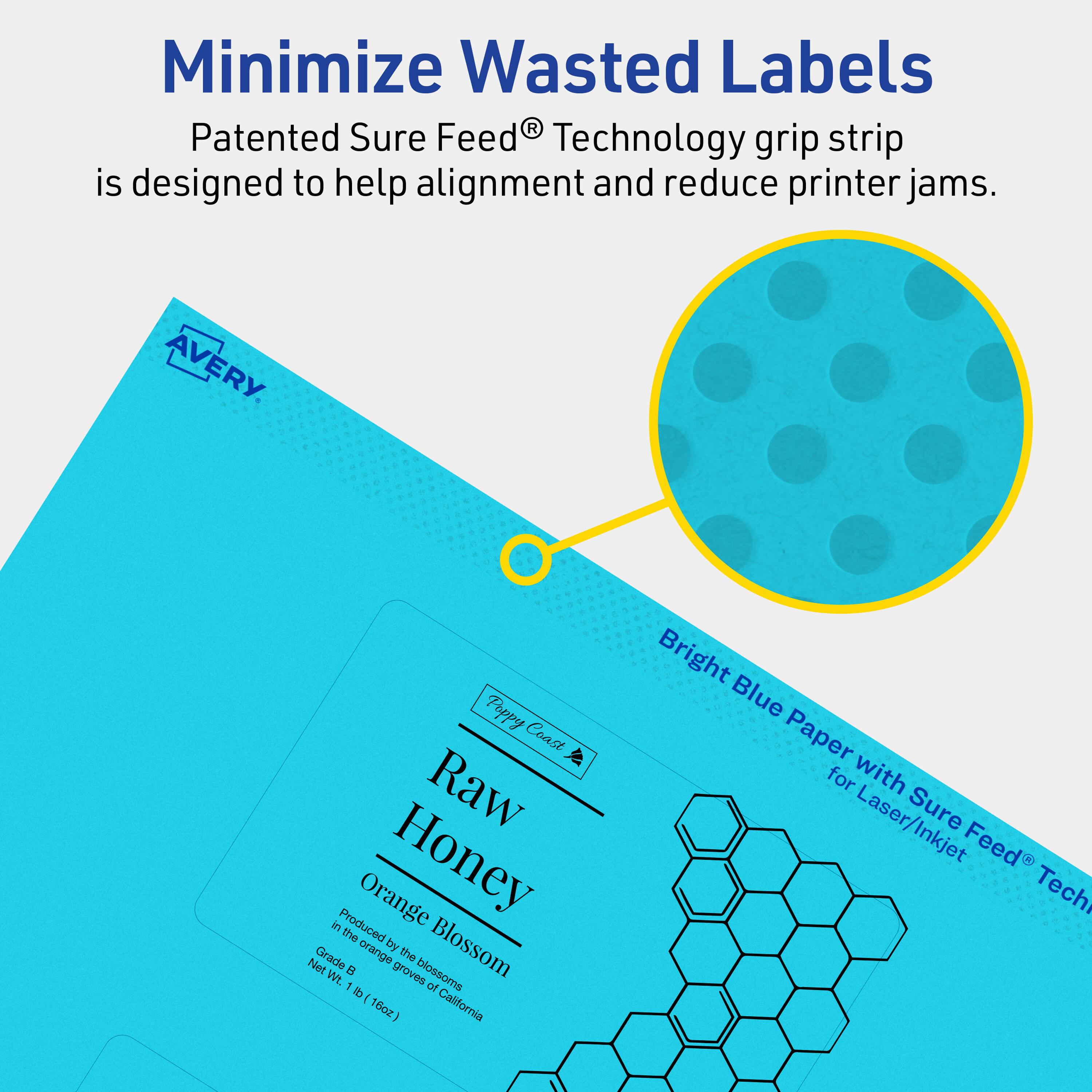 Minimize Wasted Labels

Patented Sure Feed® Technology grip strip is designed to help alignment and reduce printer jams.

AVERY

Puppy Coast Raw Honey
Orange Blossom
Produced by the orange groves of California
Grade B
Net Wt. 1 lb (16oz)

Bright Blue Paper for Laser/Inkjet with Sure Feed® Technology