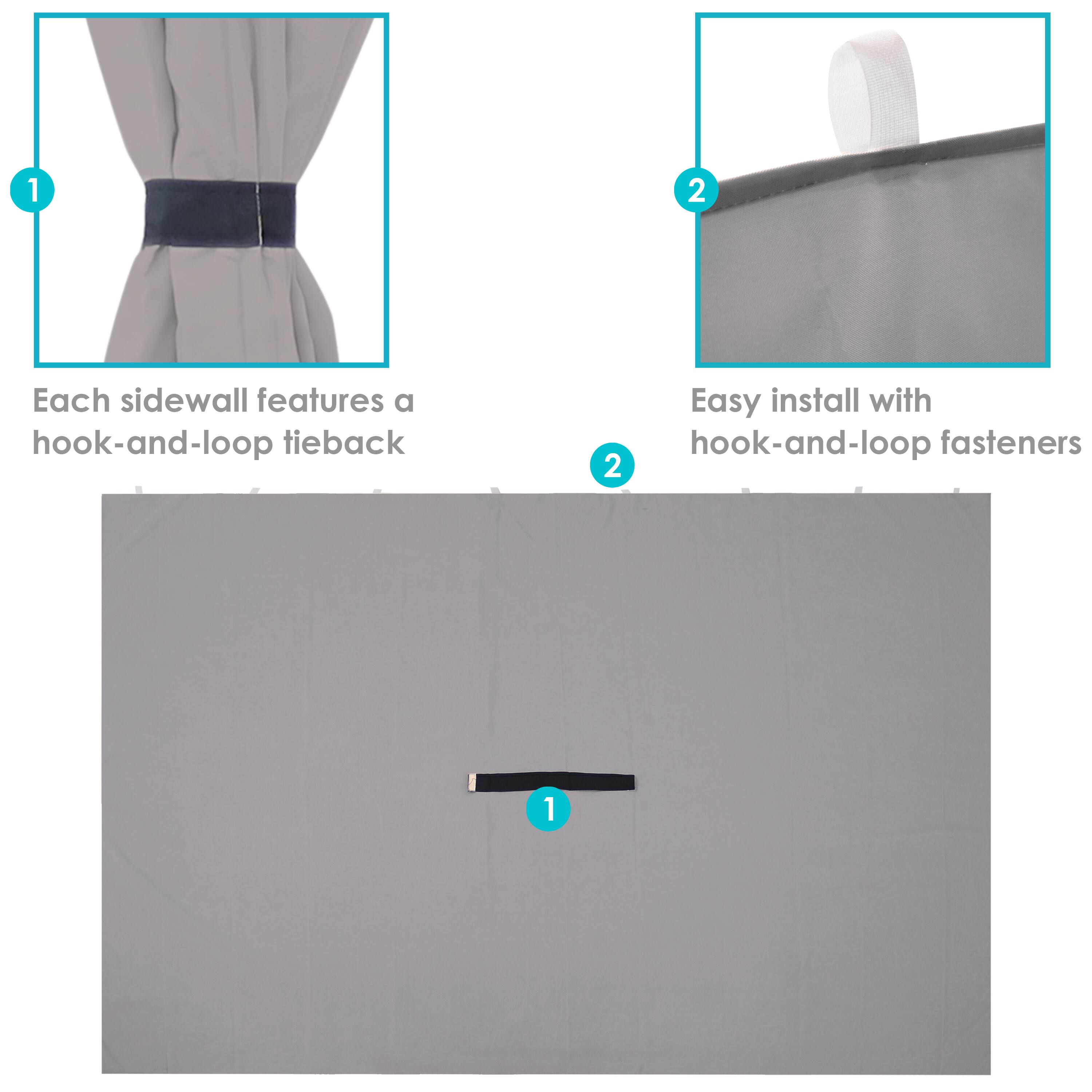 1. Each sidewall features a hook-and-loop tieback.

2. Easy install with hook-and-loop fasteners.