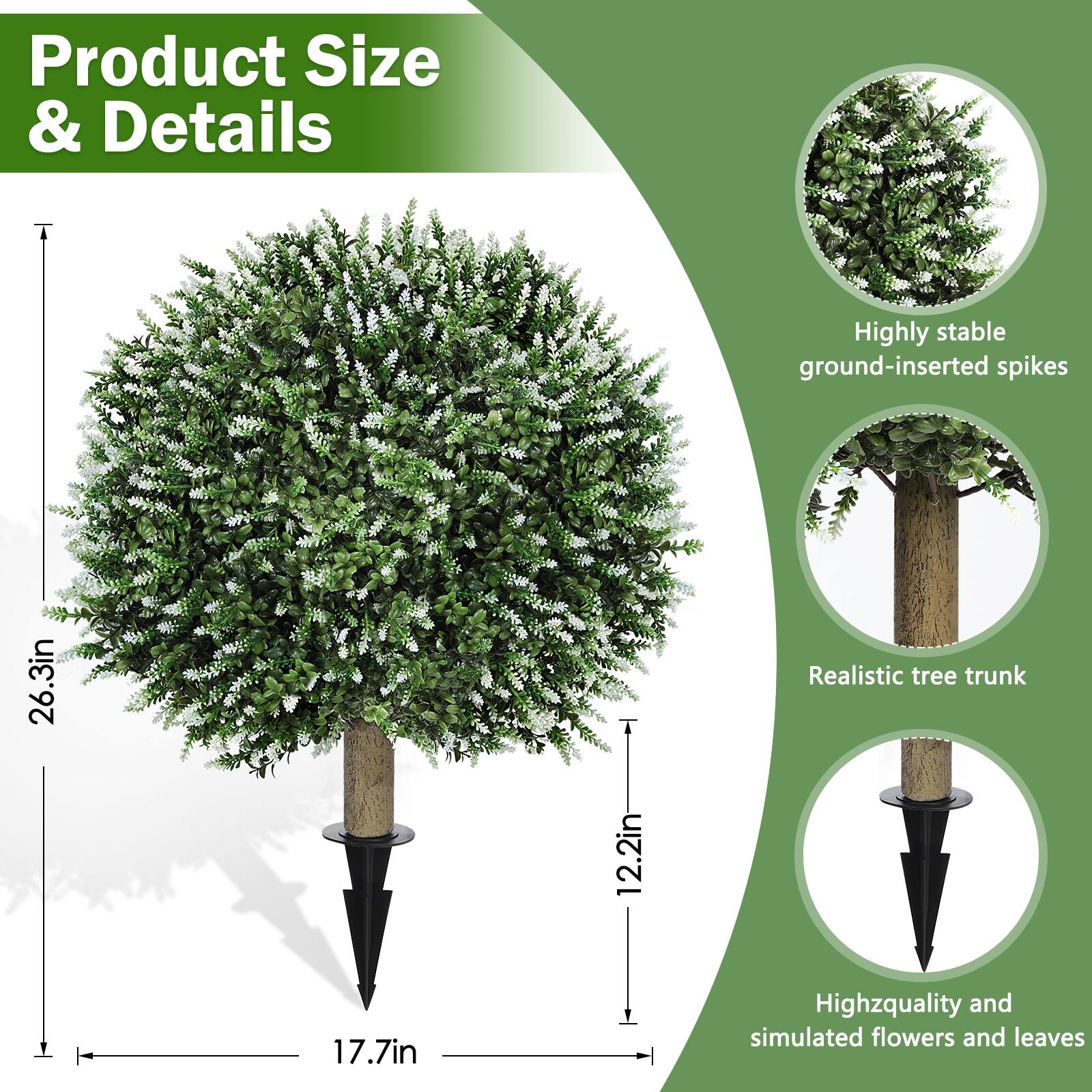 Product Size & Details

- Highly stable ground-inserted spikes
- Realistic tree trunk
- High-quality and simulated flowers and leaves

Dimensions:
- Height: 26.3in
- Width: 17.7in
- Trunk Diameter: 12.2in