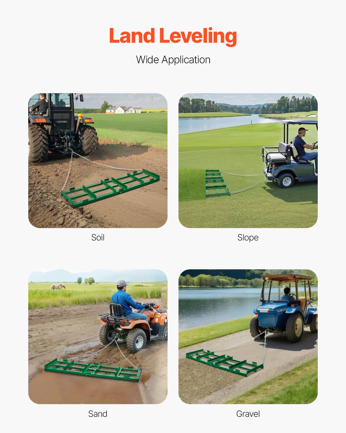 Land Leveling
Wide Application
Soil
Slope
Sand
Gravel