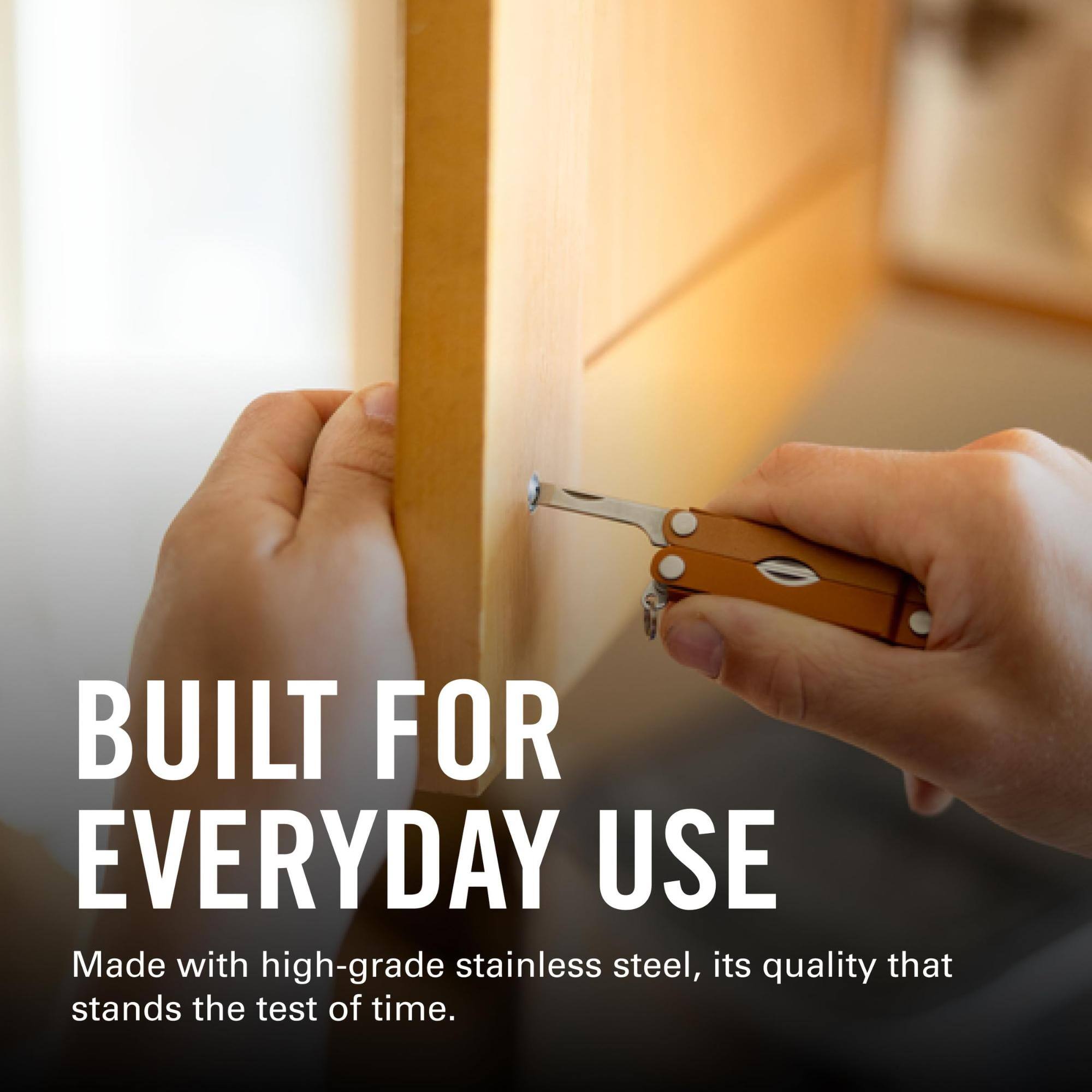 BUILT FOR EVERYDAY USE  
Made with high-grade stainless steel, its quality that stands the test of time.