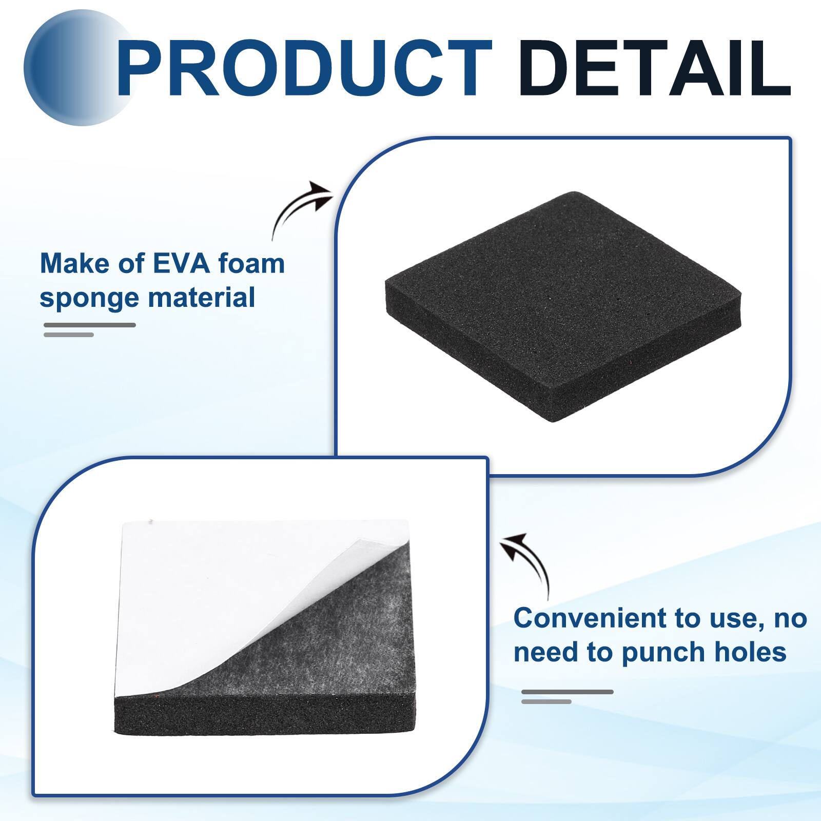 PRODUCT DETAIL

- Make of EVA foam sponge material
- Convenient to use, no need to punch holes