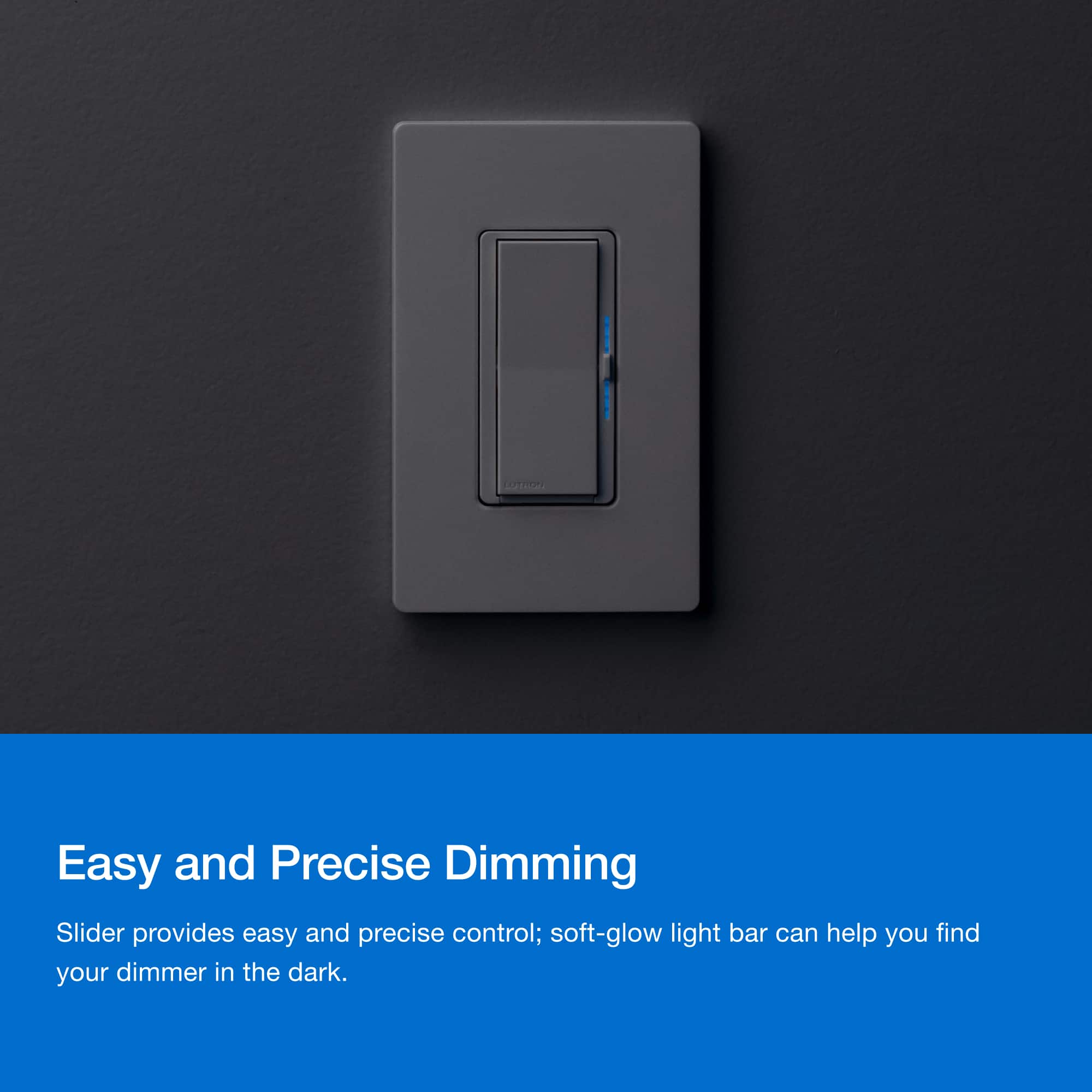 Easy and Precise Dimming: Slider provides easy and precise control; soft-glow light bar can help you find your dimmer in the dark.