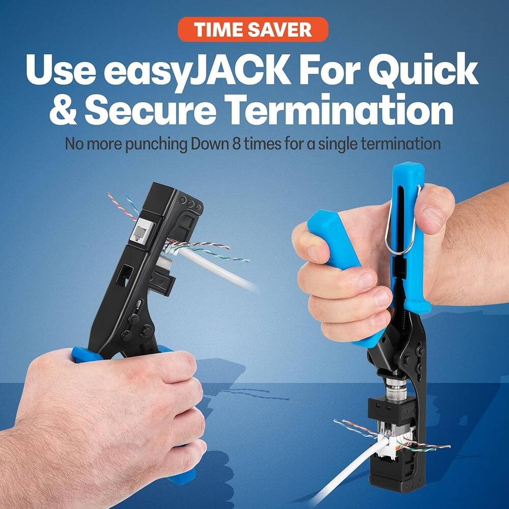 TIME SAVER  
Use easyJACK For Quick & Secure Termination  
No more punching Down 8 times for a single termination