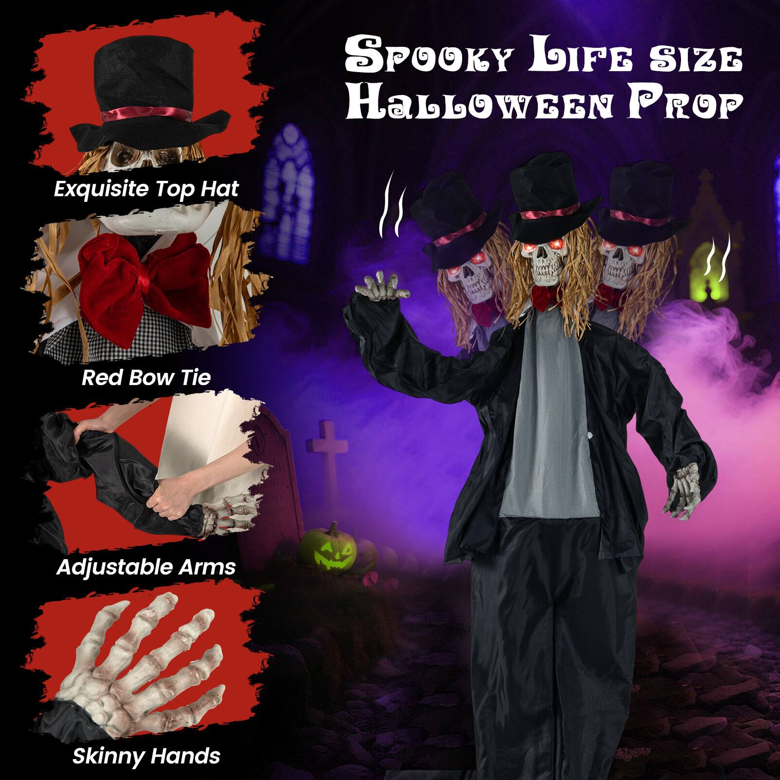 Spooky Life Size Halloween Prop

- Exquisite Top Hat
- Red Bow Tie
- Adjustable Arms
- Skinny Hands
