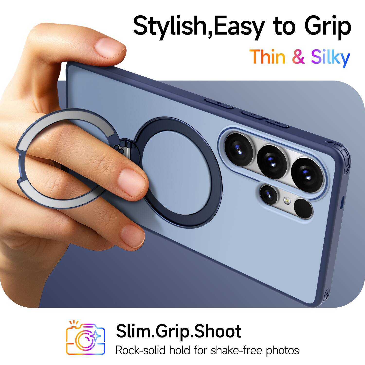 Stylish, Easy to Grip, Thin & Silky

Slim.Grip.Shoot

Rock-solid hold for shake-free photos