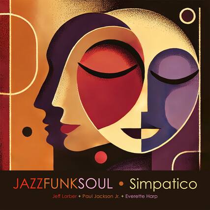 JAZZFUNKSOUL
Simpatico
Jeff Lorber + Paul Jackson Jr. + Everette Harp