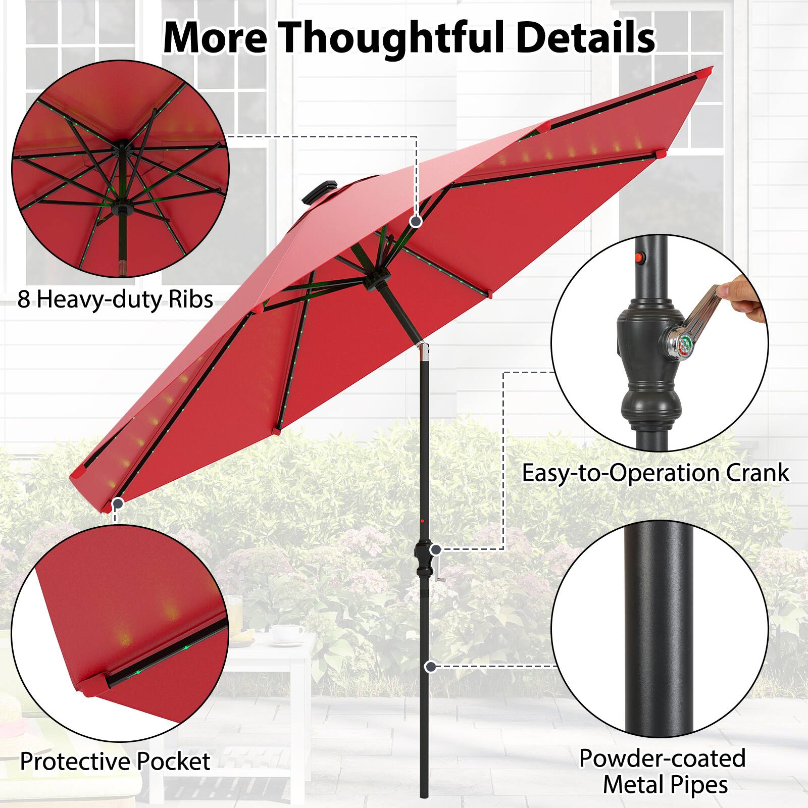 More Thoughtful Details

- 8 Heavy-duty Ribs
- Easy-to-Operation Crank
- Protective Pocket
- Powder-coated Metal Pipes