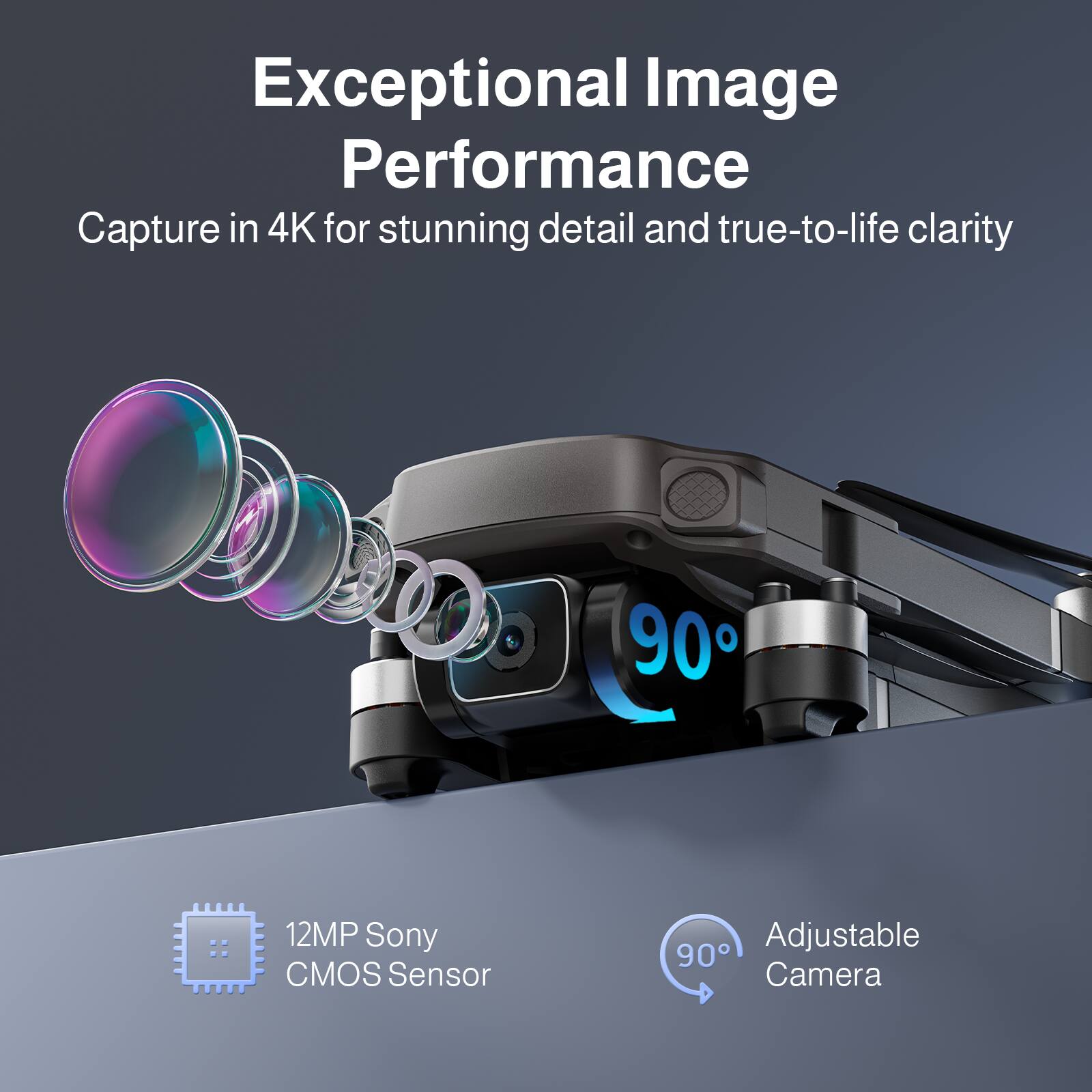 Exceptional Image Performance  
Capture in 4K for stunning detail and true-to-life clarity  

12MP Sony CMOS Sensor  
Adjustable 90° Camera
