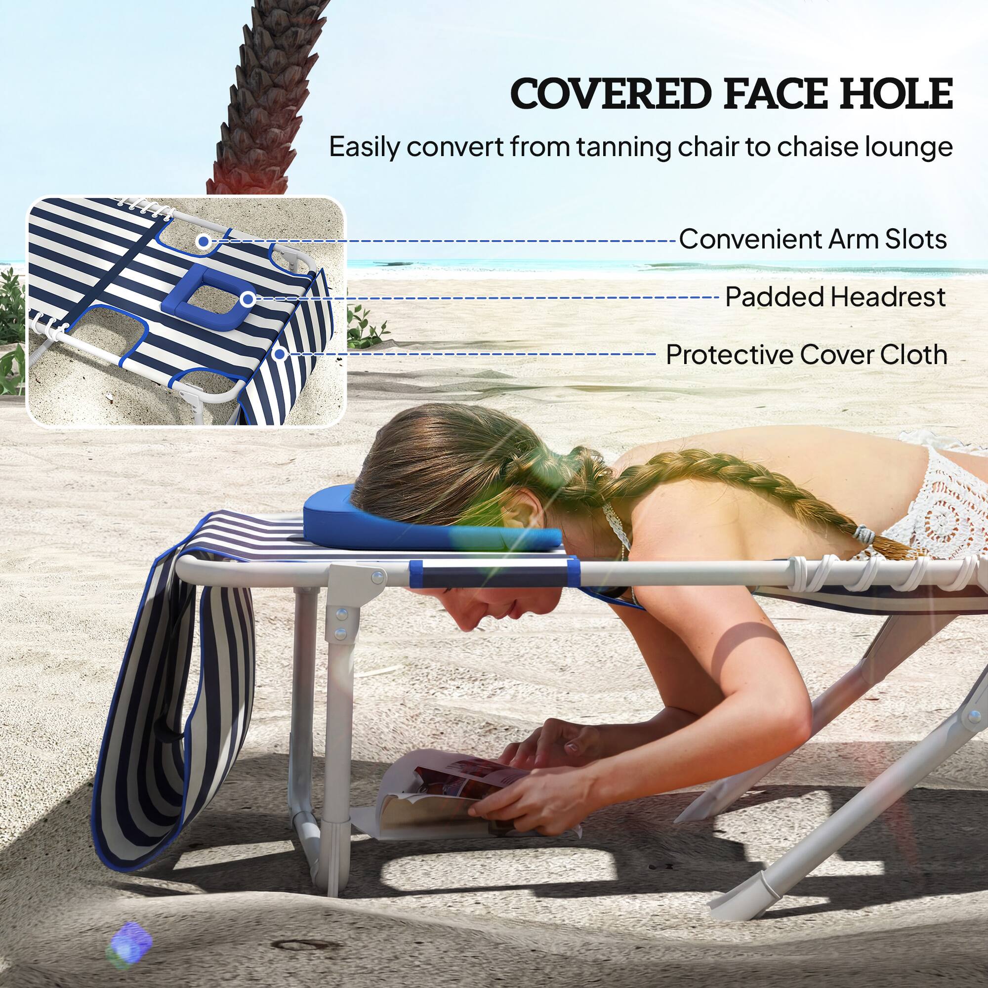 COVERED FACE HOLE  
Easily convert from tanning chair to chaise lounge  
- Convenient Arm Slots  
- Padded Headrest  
- Protective Cover Cloth