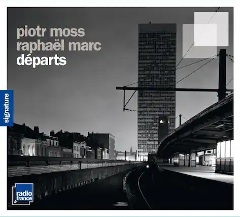 piotr moss
raphaël marc
départs
signature
radio france