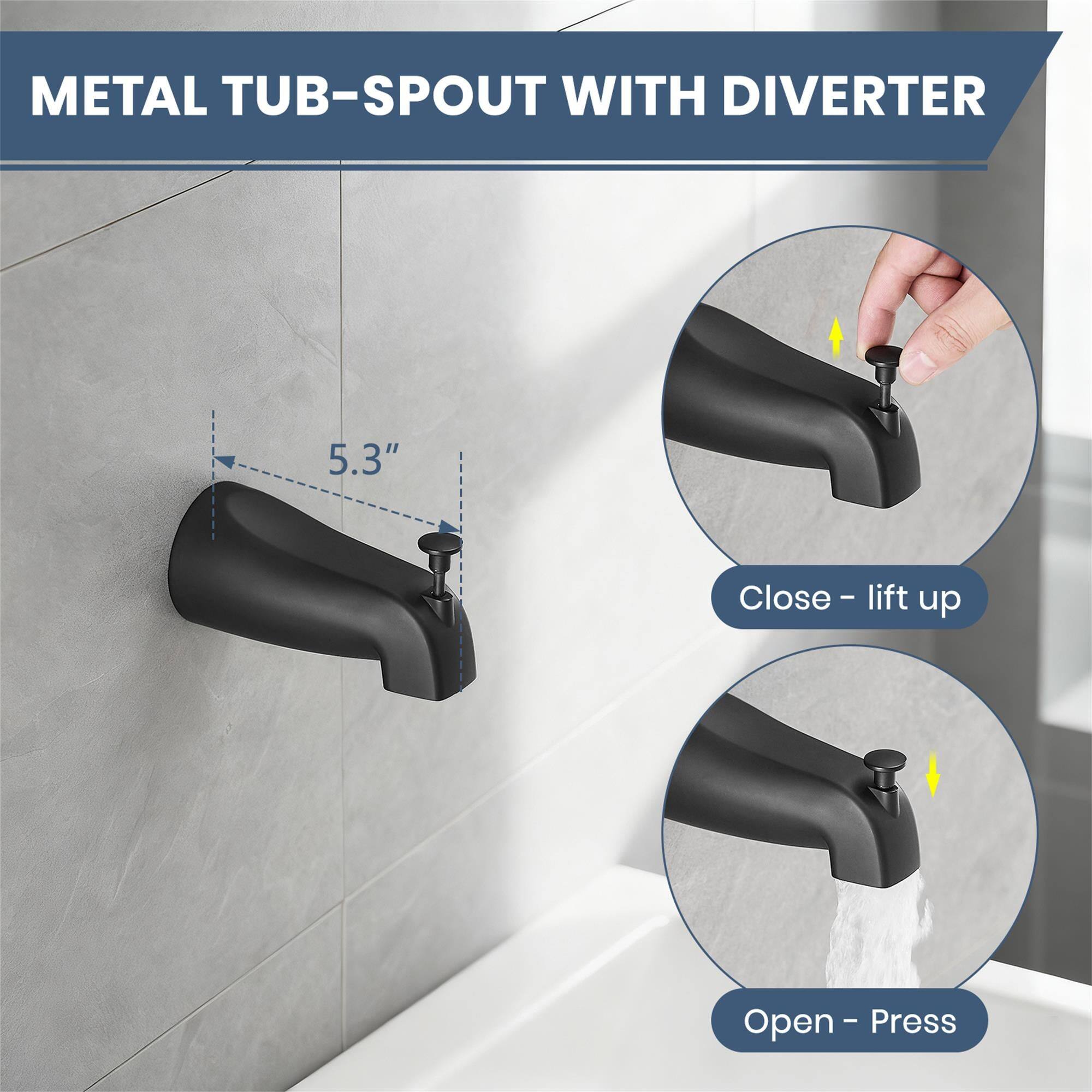 METAL TUB-SPOUT WITH DIVERter

5.3"

Close - lift up

Open - Press