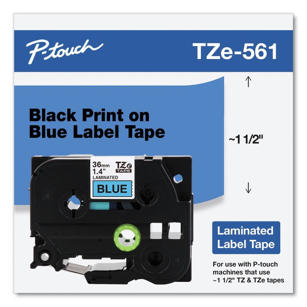 P-touch  
TZe-561  

Black Print on Blue Label Tape  

~1 1/2"  

36mm 1.4" TAPE LAMINATED BLUE  

Laminated Label Tape  

For use with P-touch machines that use ~1 1/2" TZ & TZe tapes