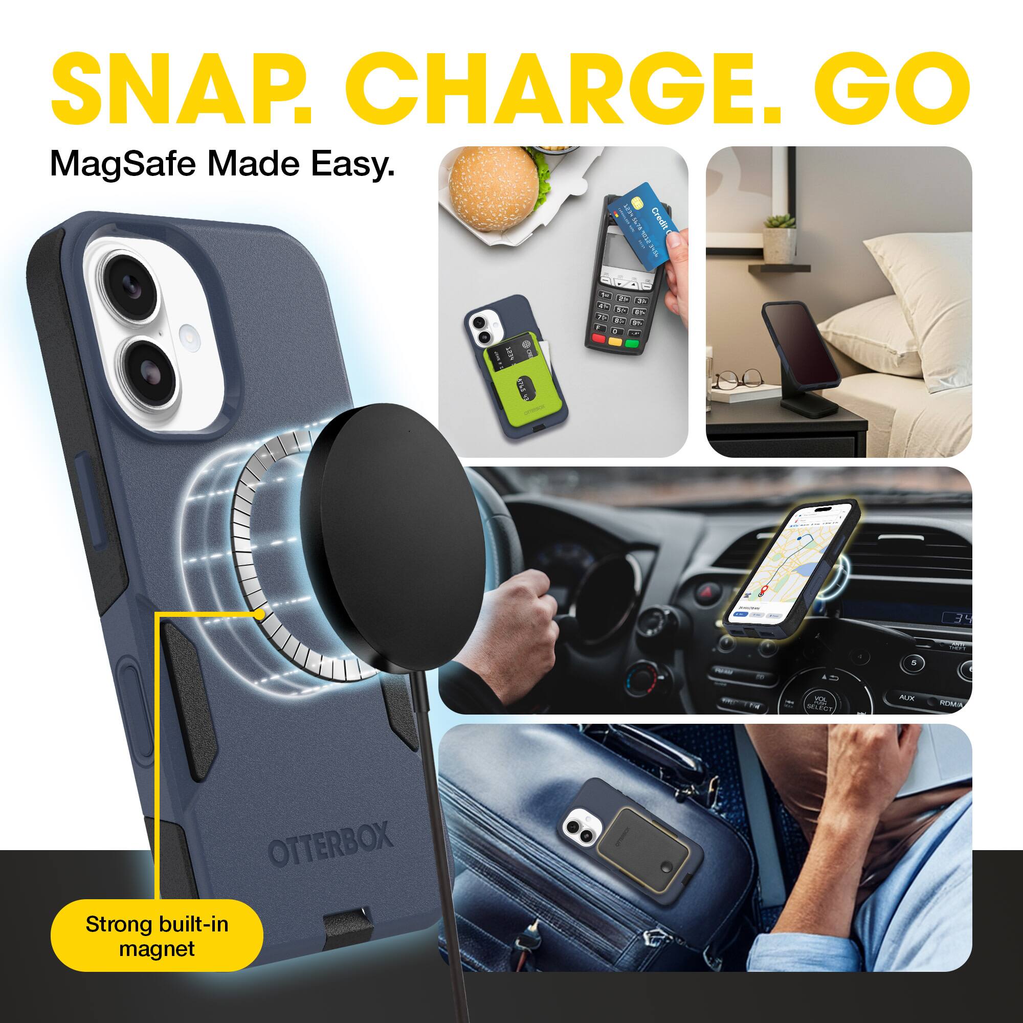 SNAP. CHARGE. GO  
MagSafe Made Easy.  

Strong built-in magnet