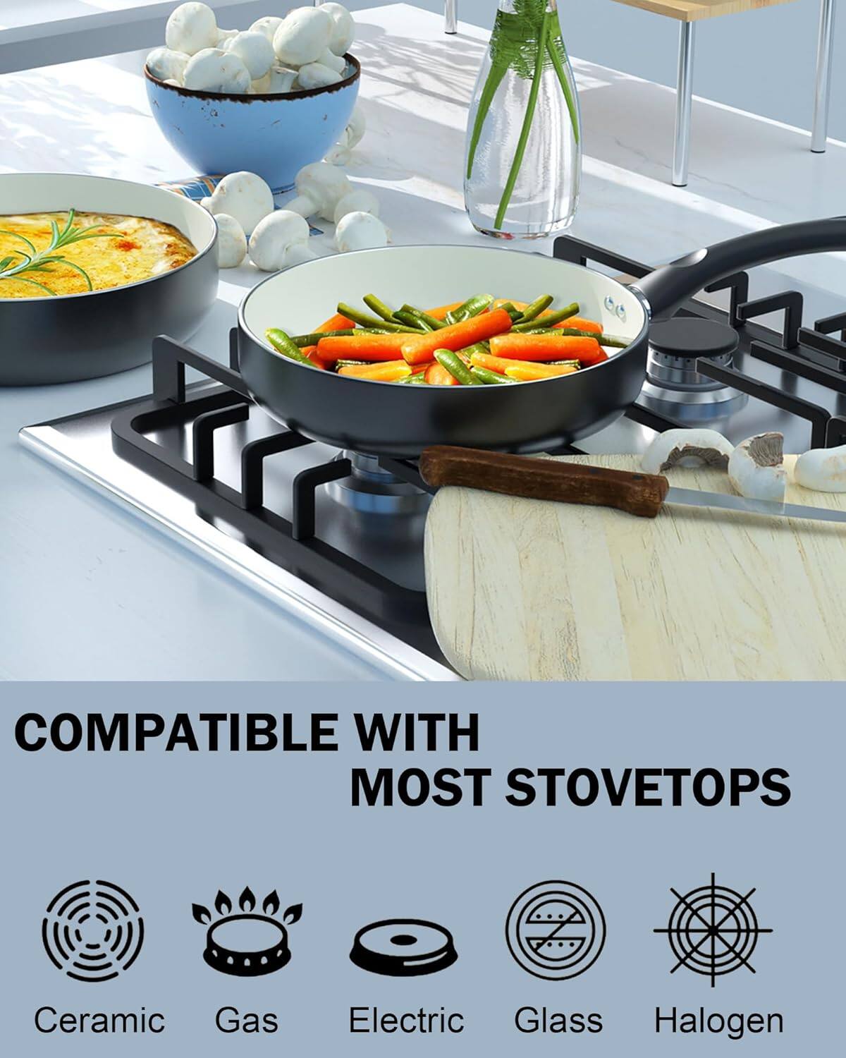 COMPATIBLE WITH MOST STOVETOPS  
Ceramic  
Gas  
Electric  
Glass  
Halogen