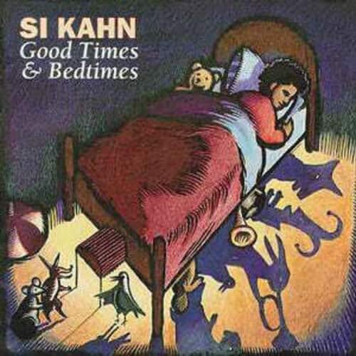 Si Kahn - Good Times & Bedtimes  - COMPACT DISCS