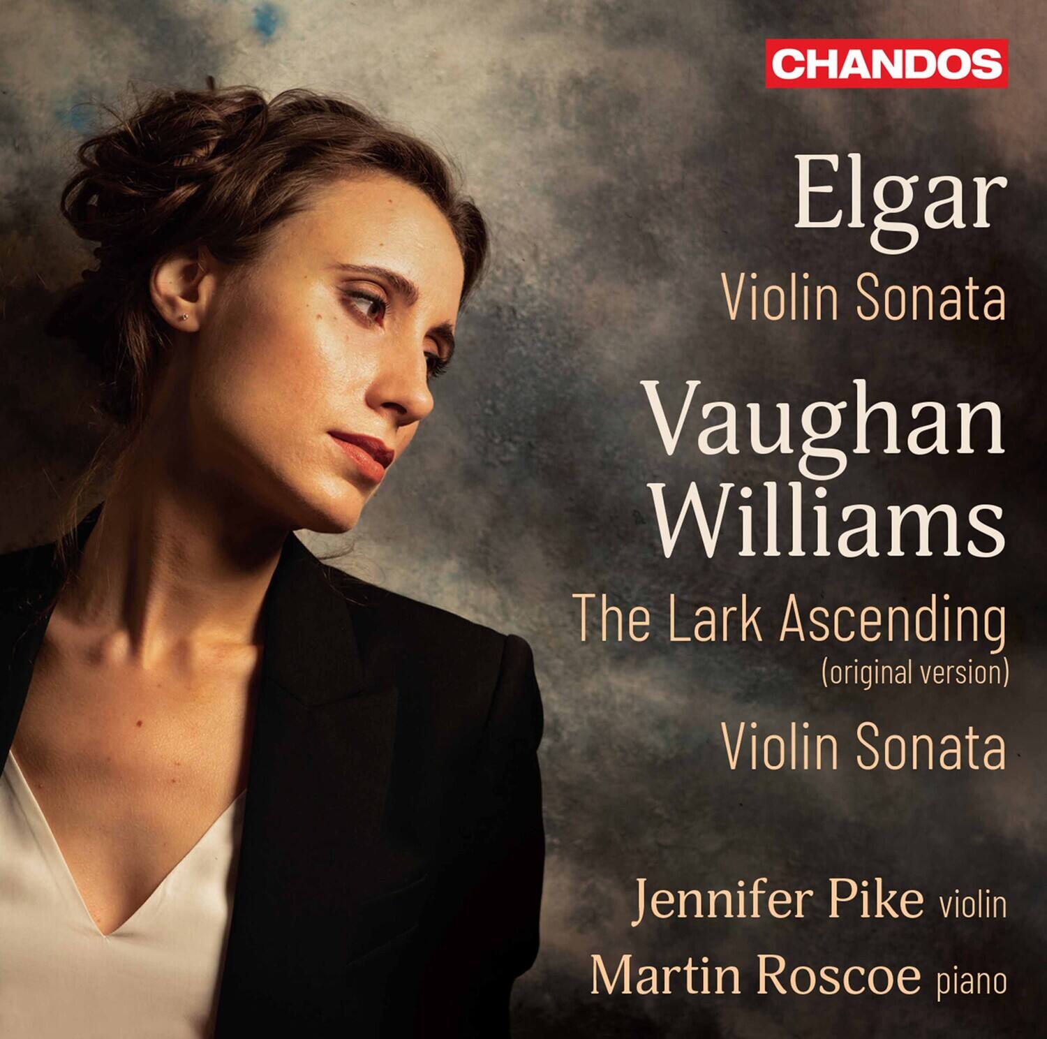 CHANDOS

Elgar  
Violin Sonata

Vaughan Williams  
The Lark Ascending  
(original version)  
Violin Sonata

Jennifer Pike violin  
Martin Roscoe piano