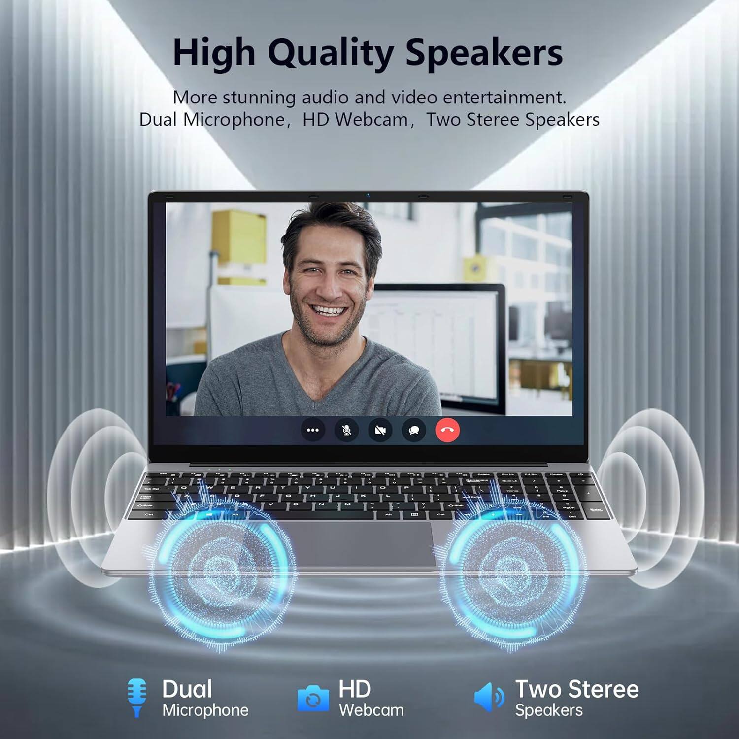 High Quality Speakers

More stunning audio and video entertainment. Dual Microphone, HD Webcam, Two Stereo Speakers