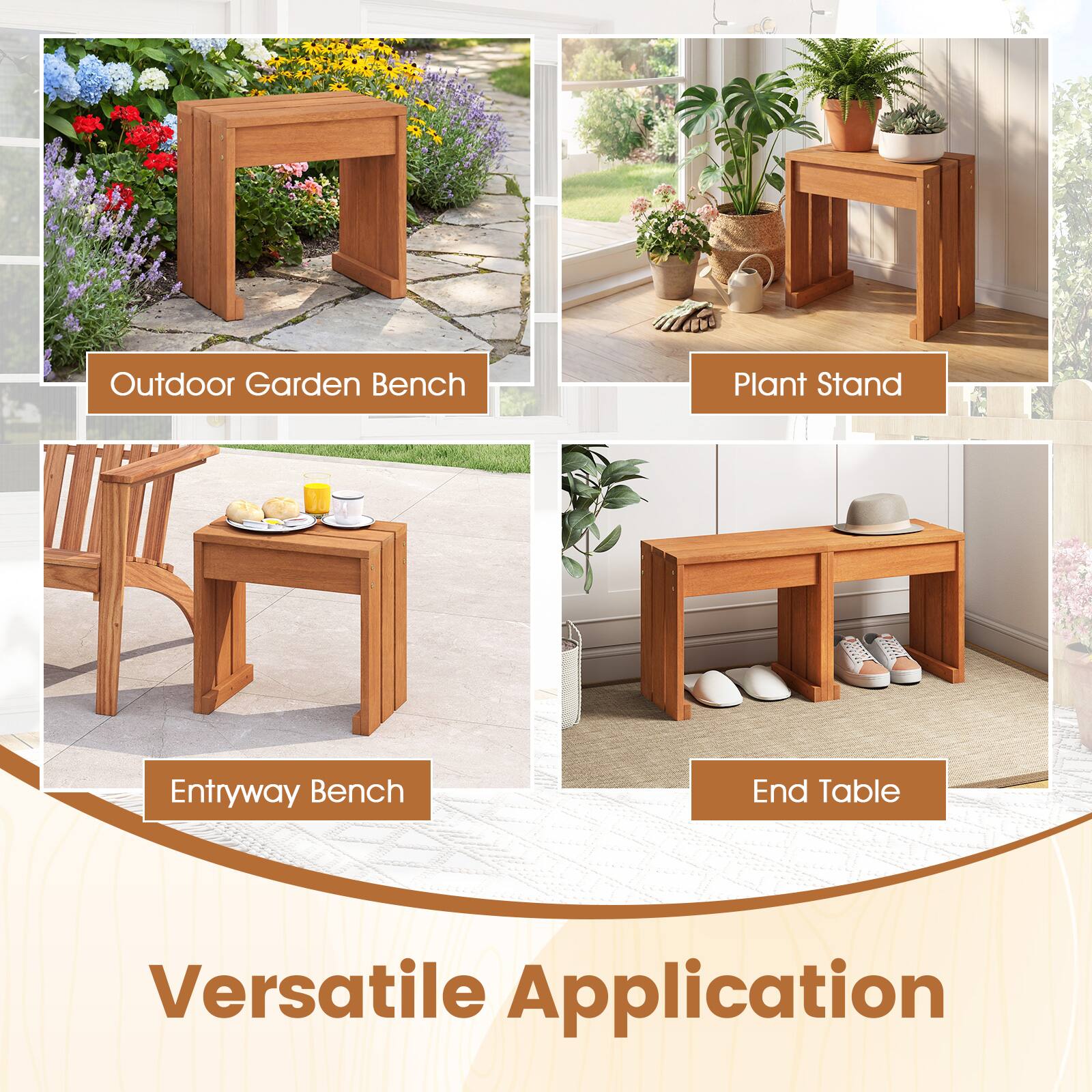 Outdoor Garden Bench  
Plant Stand  
Entryway Bench  
End Table  

Versatile Application