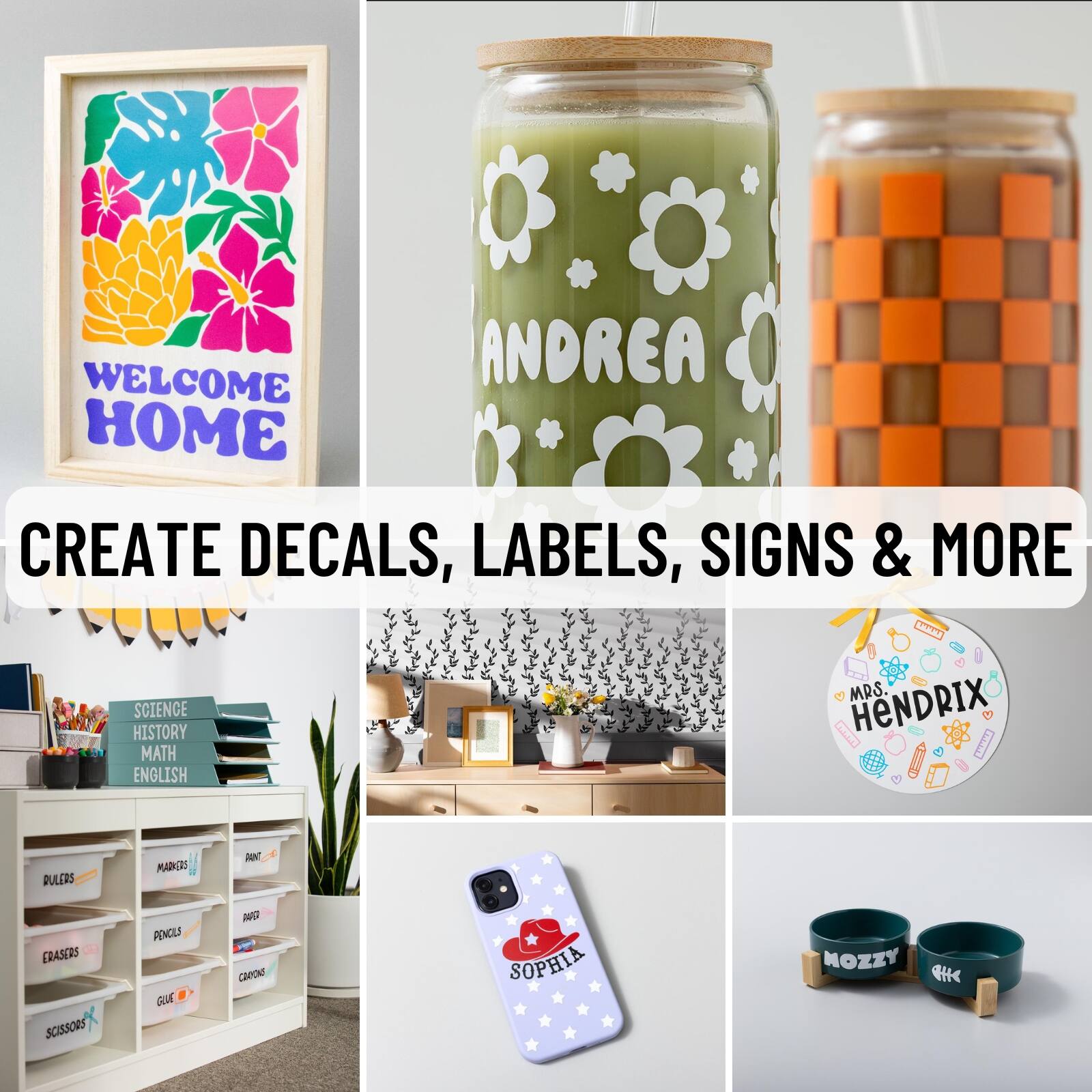 WELCOME ANDREA HOME  
CREATE DECALS, LABELS, SIGNS & MORE  

EAHAJ  
MRS. S  
HISTORY  
SCIENCE  
I HENDRIX  
MATH  
ENGLISH  

BULERS  
MAINKLAS  

ERASERS  
SCISSORS  
PENCILS  

NG  
ON  

SOPHIA  
MOZZY