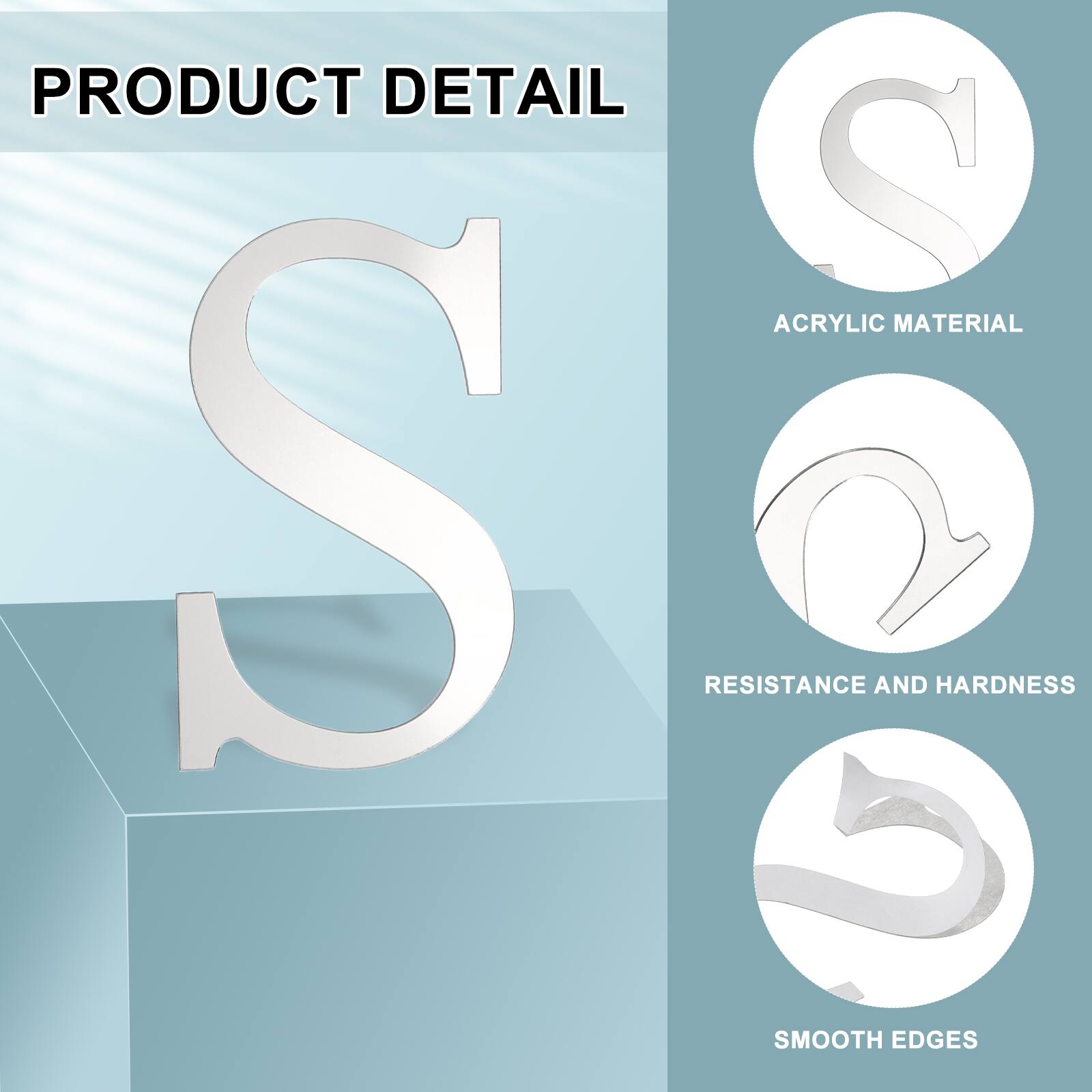 PRODUCT DETAIL  
ACRYLIC MATERIAL  
RESISTANCE AND HARDNESS  
SMOOTH EDGES