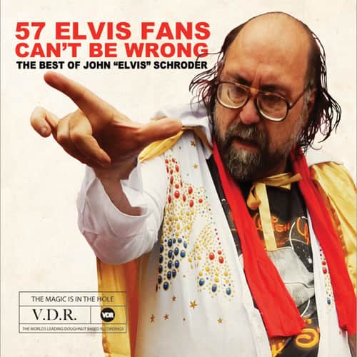 John Elvin Schroder - 57 Elvis Fans Can't Be Wrong  - COMPACT DISCS