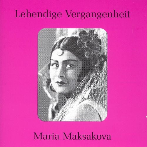 Best Buy: Lebendige Vergangenheit: Maria Maksakova [CD]