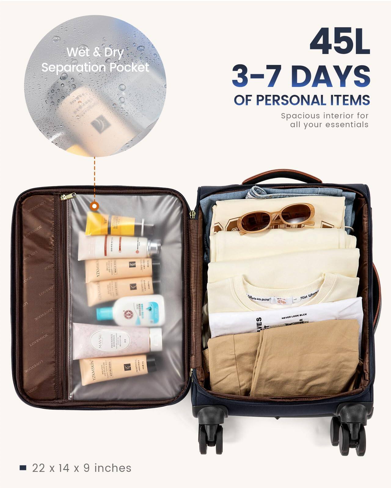 Wet & Dry Separation Pocket

45L

3-7 DAYS OF PERSONAL ITEMS

Spacious interior for all your essentials

22 x 14 x 9 inches