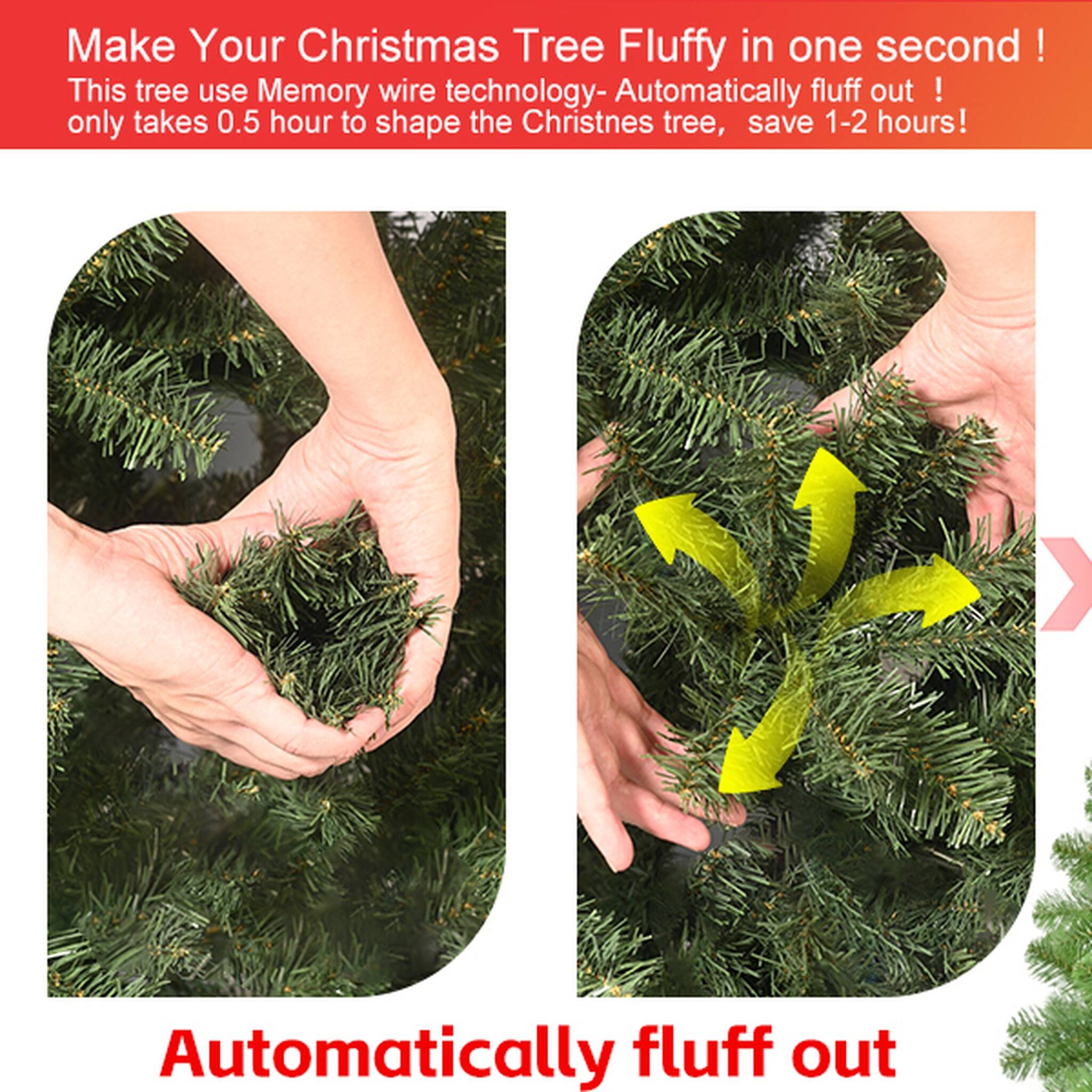 Make Your Christmas Tree Fluffy in one second!  
This tree uses Memory wire technology - Automatically fluff out!  
only takes 0.5 hour to shape the Christmas tree, save 1-2 hours!  

Automatically fluff out