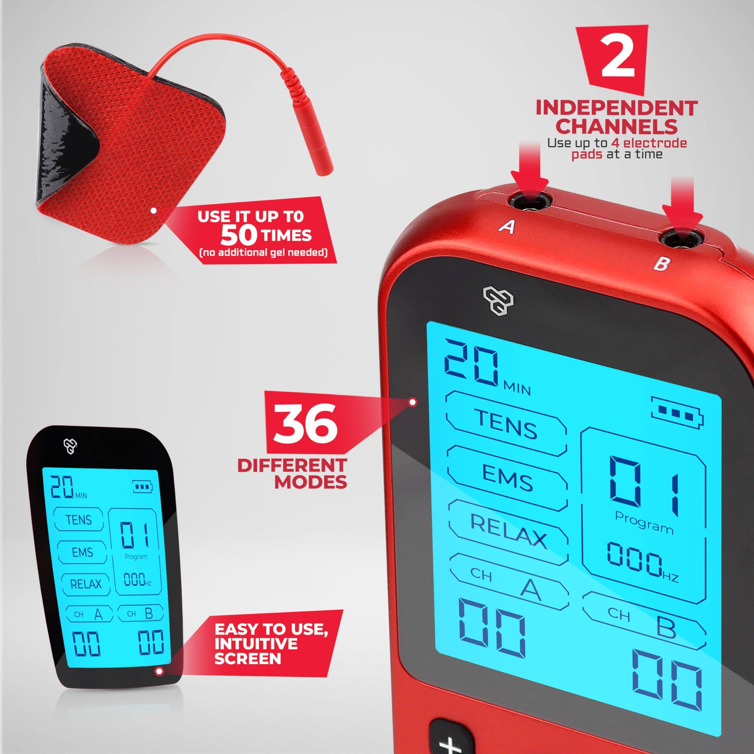 - 2 INDEPENDENT CHANNELS
- Use up to 4 electrode pads at a time
- USE IT UP TO 50 TIMES (no additional gel needed)
- 36 DIFFERENT MODES
- EASY TO USE, INTUITIVE SCREEN
- 20 MIN TENS EMS RELAX
- Program 000
- CH A 00
- CH B 00
- 000 Hz